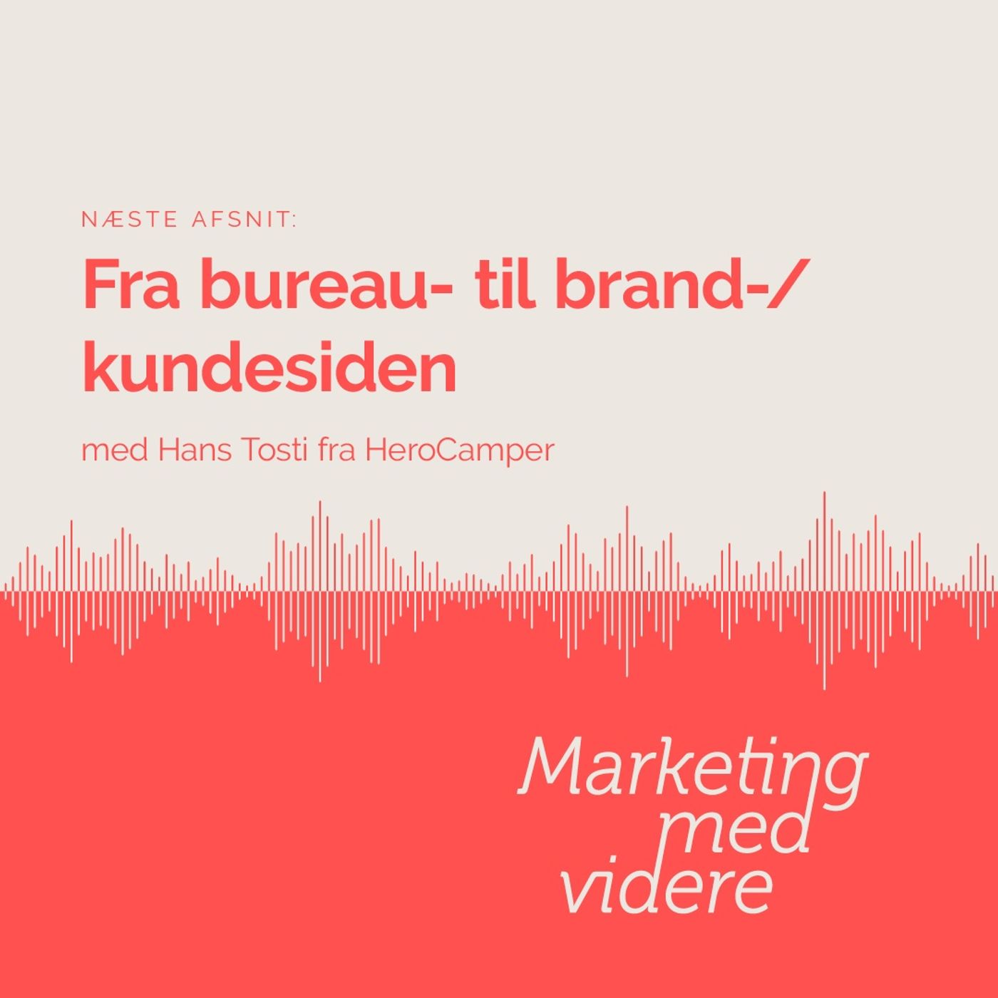 Afsnit #84: Fra bureau- til brand-/kundesiden Afsnit #84: Fra bureau- til brand-/kundesiden