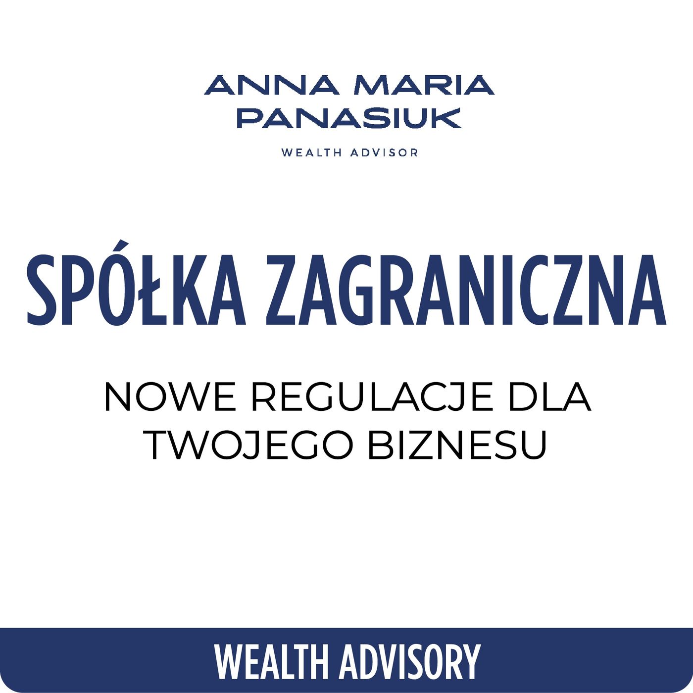NO 72. SPÓŁKA ZAGRANICZNA: nowe regulacje dla Twojego biznesu, które powinieneś znać! | Anna Maria Panasiuk episode artwork