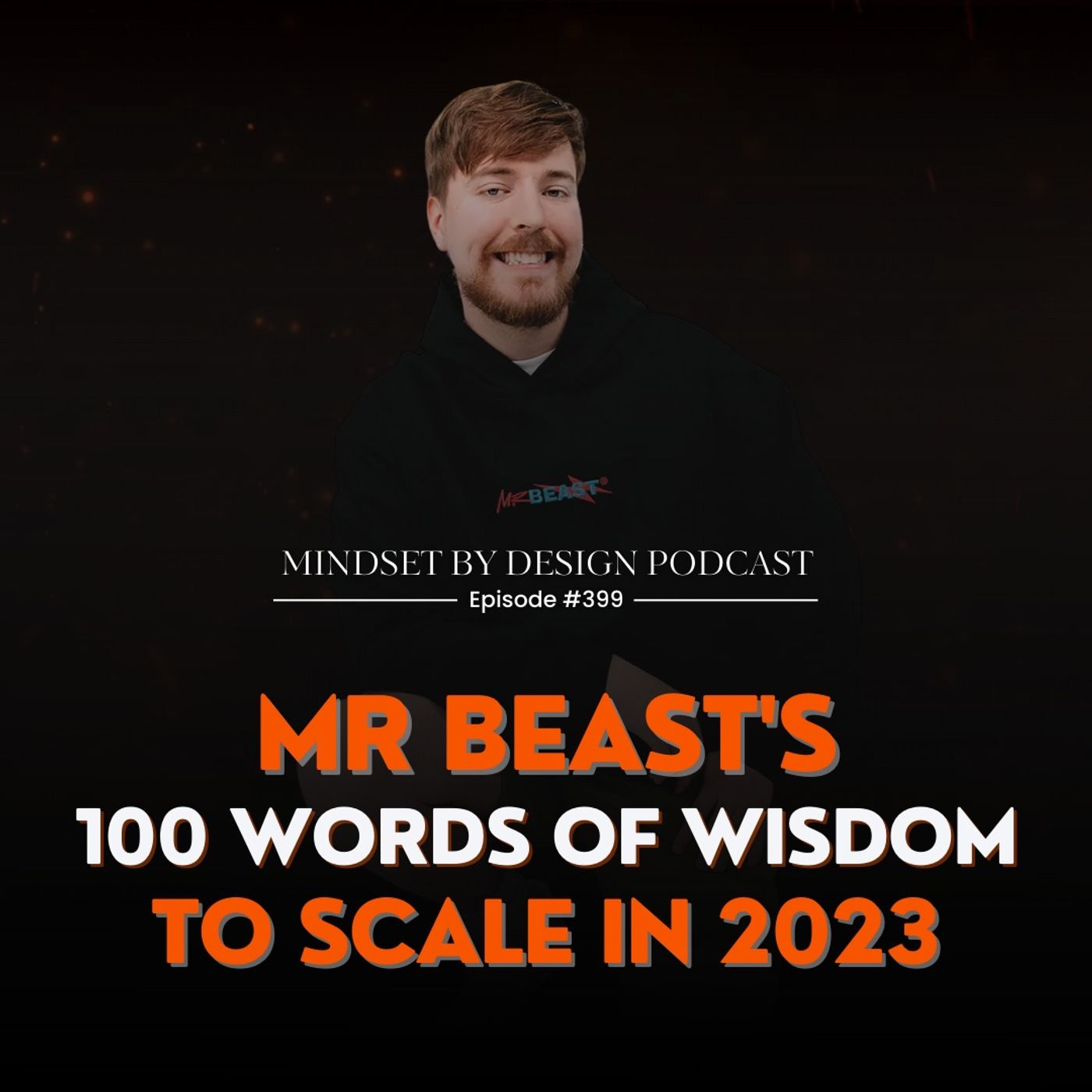 #399 Mr. Beast's 100 Words Of Wisdom To Scale In 2023 episode artwork