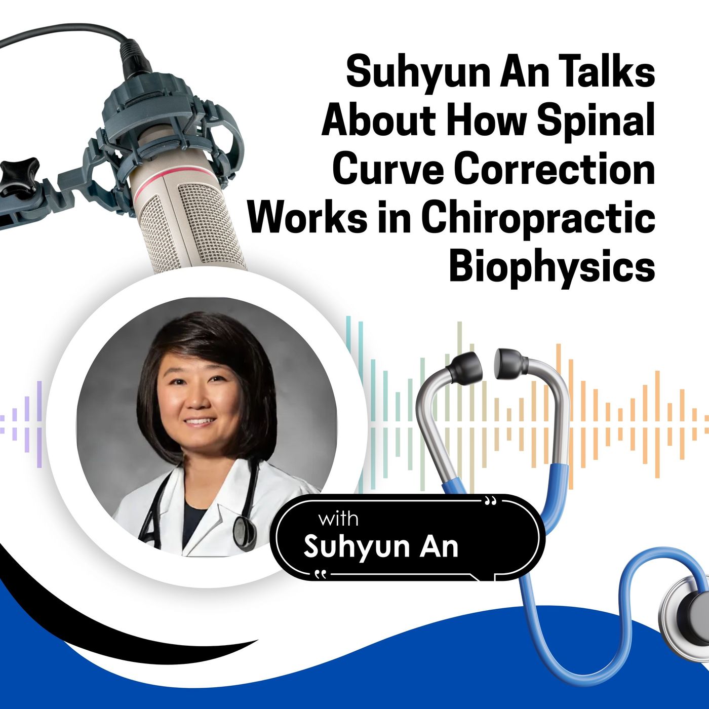Suhyun An Talks About How Spinal Curve Correction Works in Chiropractic Biophysics episode artwork