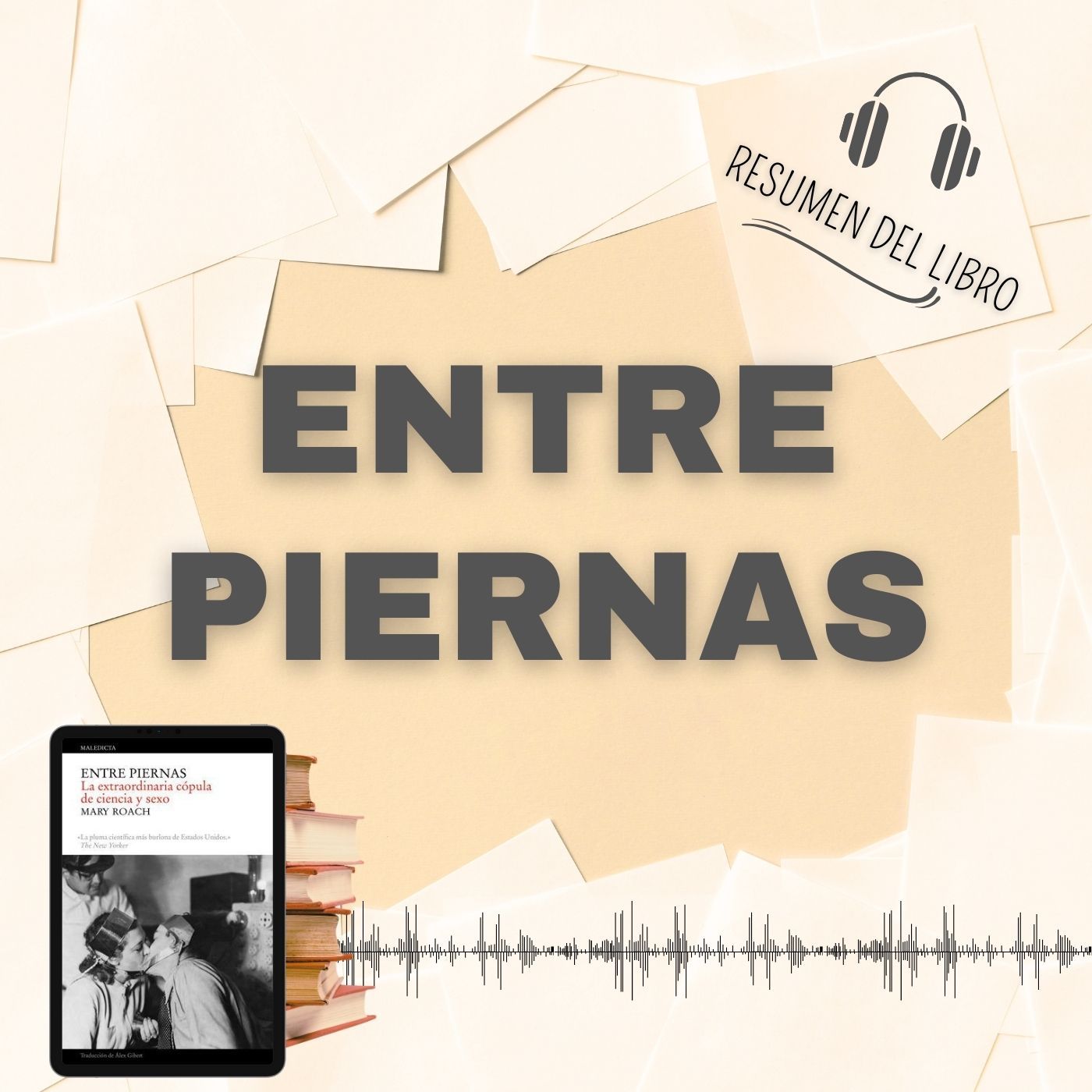 ENTRE PIERNAS 📗 Resumen del Libro - Ideas Clave de MARY ROACH (Baja tu PDF📥)