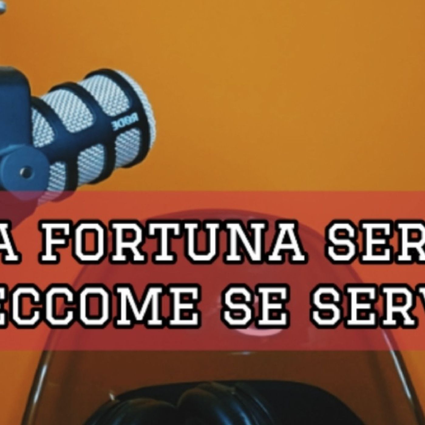 Episodio 1749 - La fortuna serve. Eccome se serve.