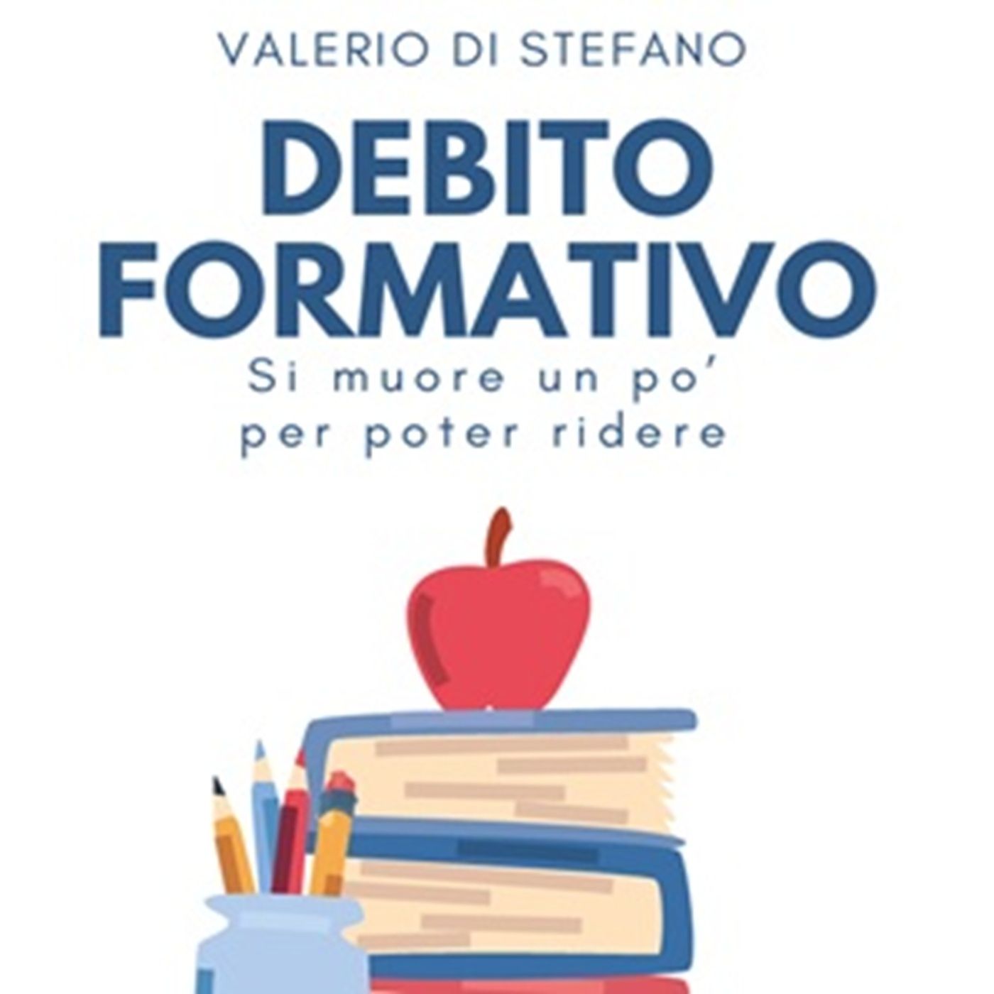 Debito formativo. Si muore un po' per poter ridere, Valerio Di Stefano podcast artwork