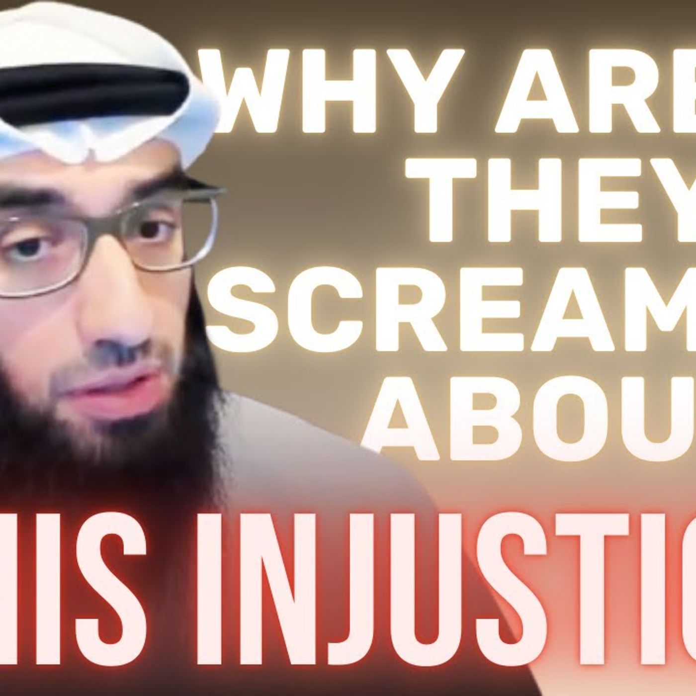 Why aren't they SCREAMING about This INJUSTICE? || Ustadh AbdulAziz Al-Haqqan حفظه الله episode artwork