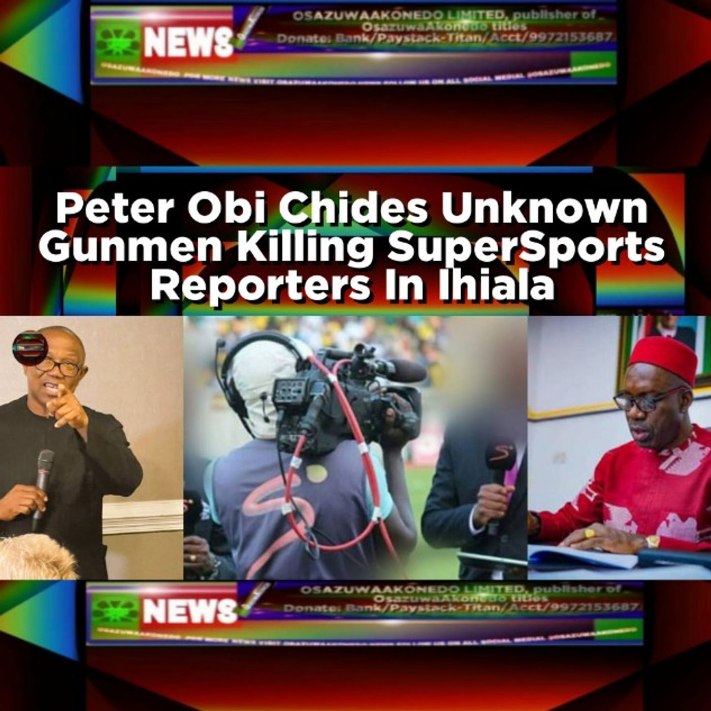 Peter Obi Chides Unknown Gunmen Killing SuperSports Reporters In Ihiala episode artwork