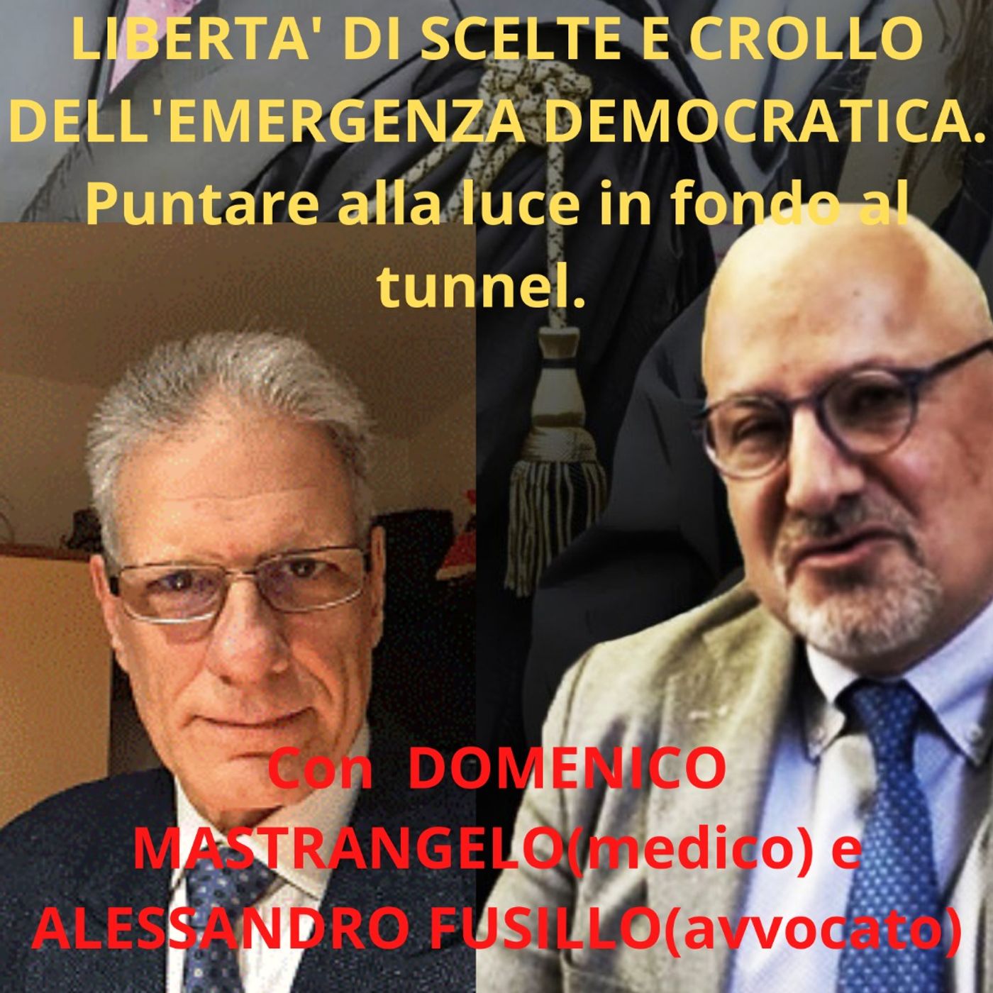 LIBERTA DI SCELTE E CROLLO DELLE'EMERGENZA DEMOCRATICA - con Avv.A. Fusillo- Dott.D.Mastrangelo- Magistrato A. Giorgianni episode artwork