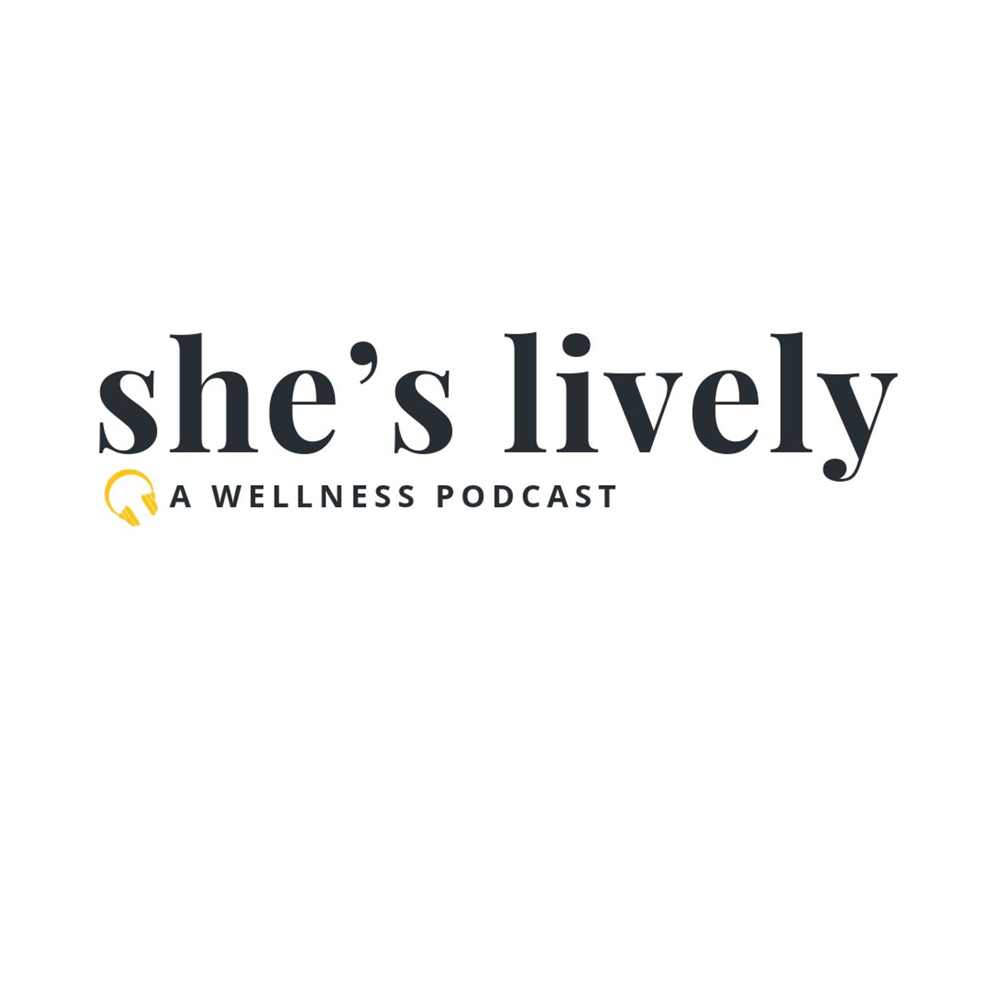 The She’s Lively Podcast