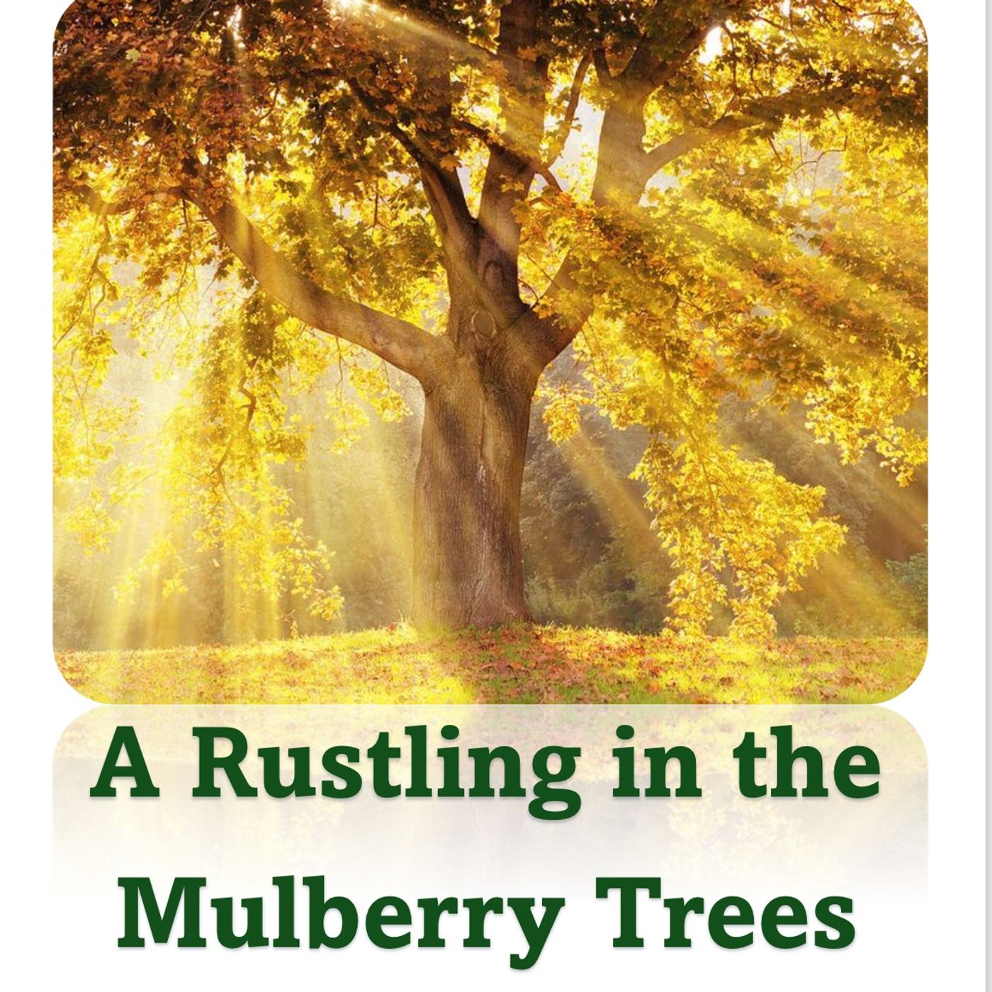 A Rustling in the Mulberry Trees