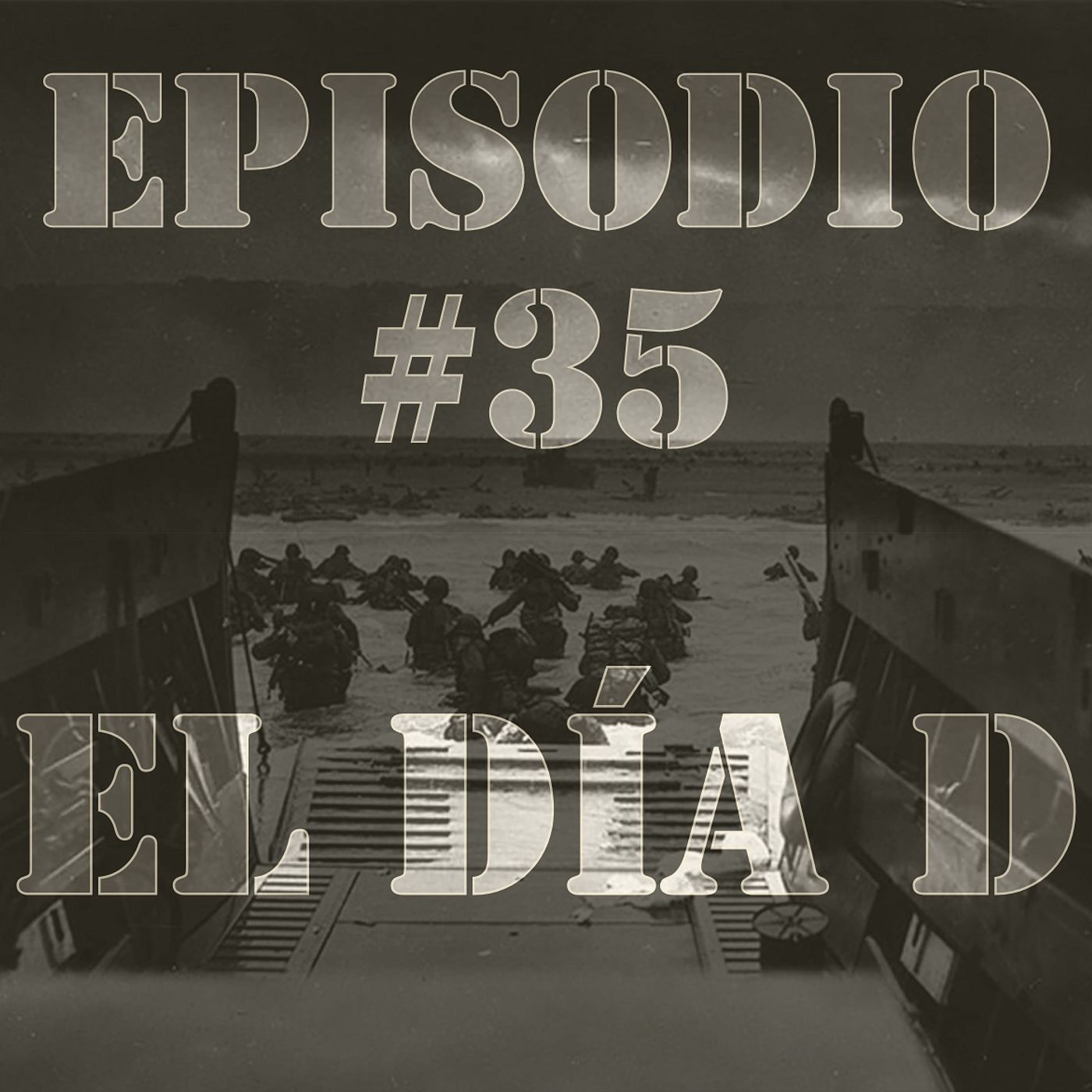Episodio #35 - El Día D Episodio #35 - El Día D