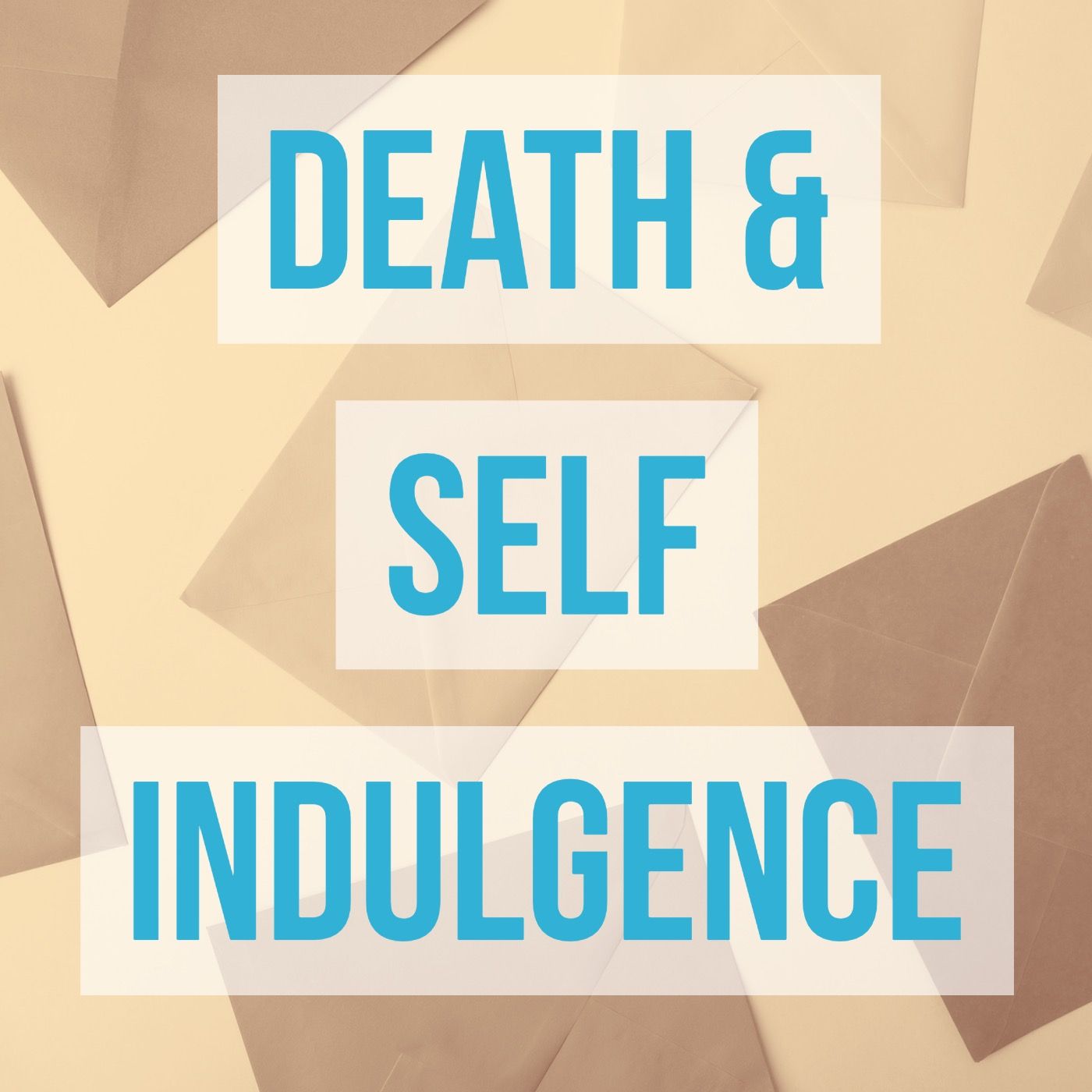 Death & Self-Indulgence (2021 Rerun)