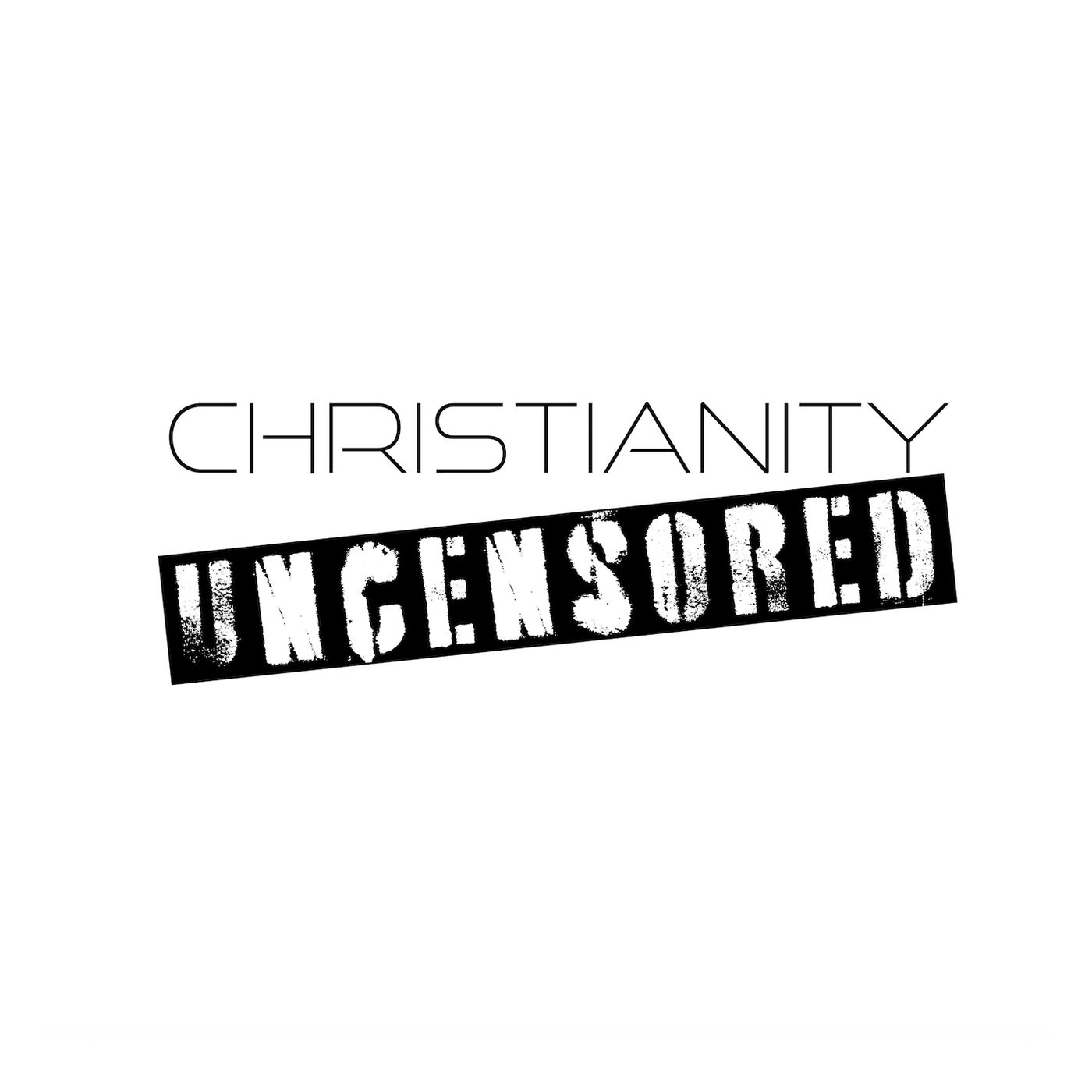 Uncensored Christianity Podcast