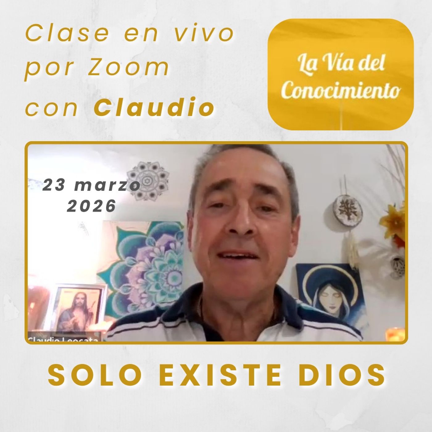 LA VÍA DEL CONOCIMIENTO - Solo existe Dios - Claudio - 23 mar 2026