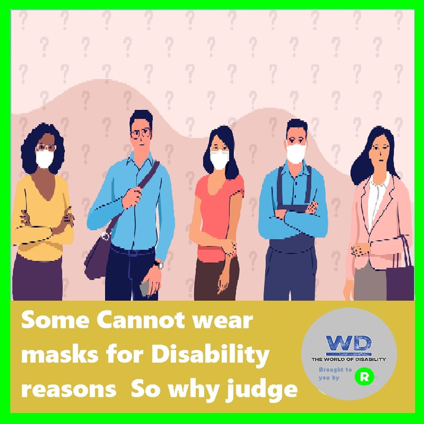 Some Cannot wear masks for Disability reasons  So why judge