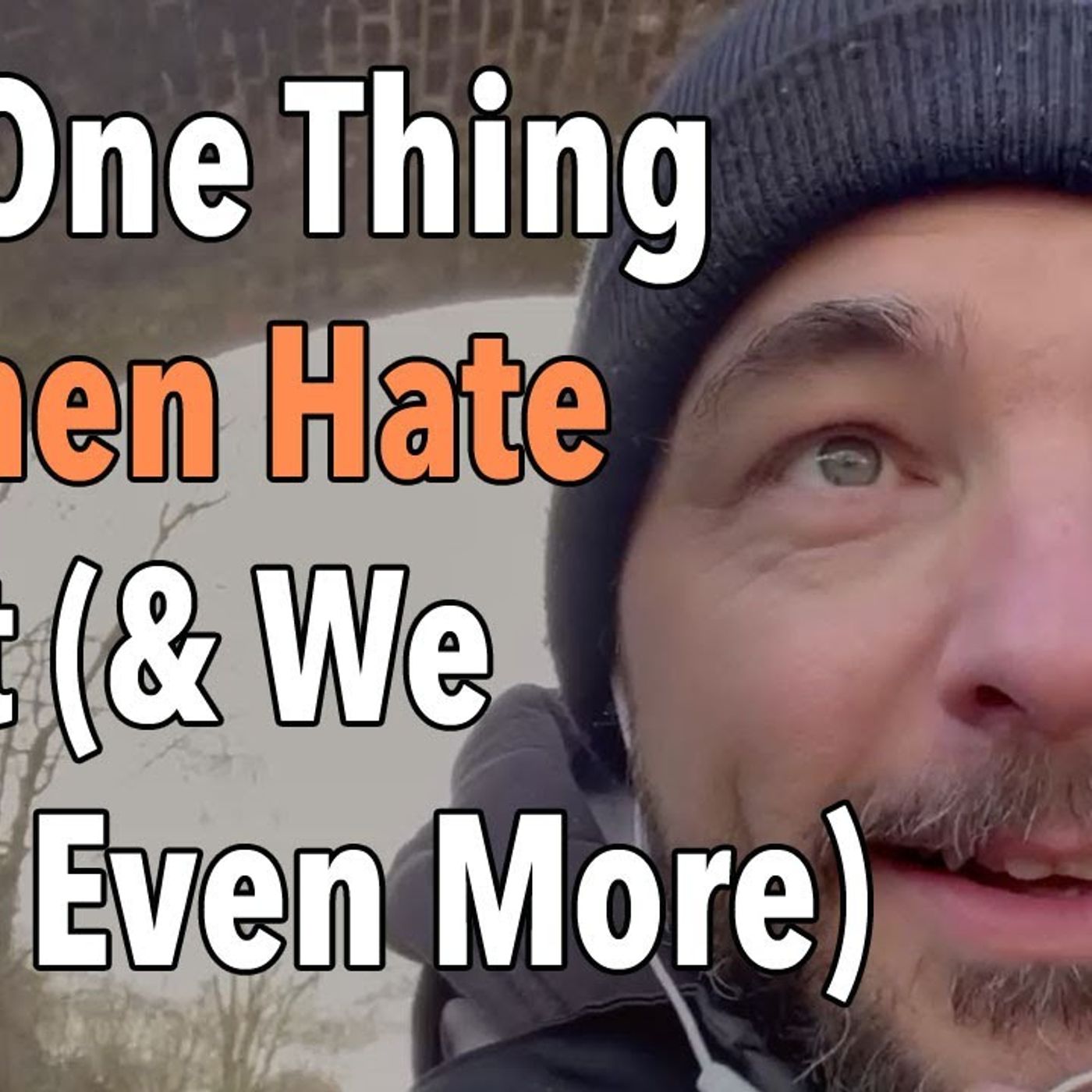The One Thing Women Hate Most (& We Hate Even More)