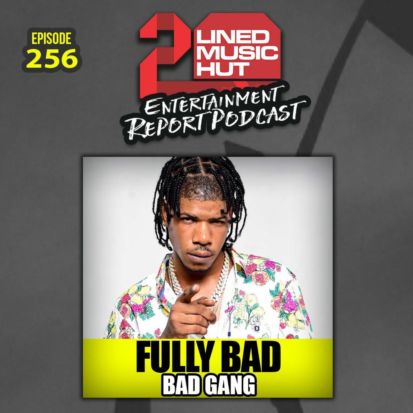 EPISODE #256 FULLY BAD - BAD GANG