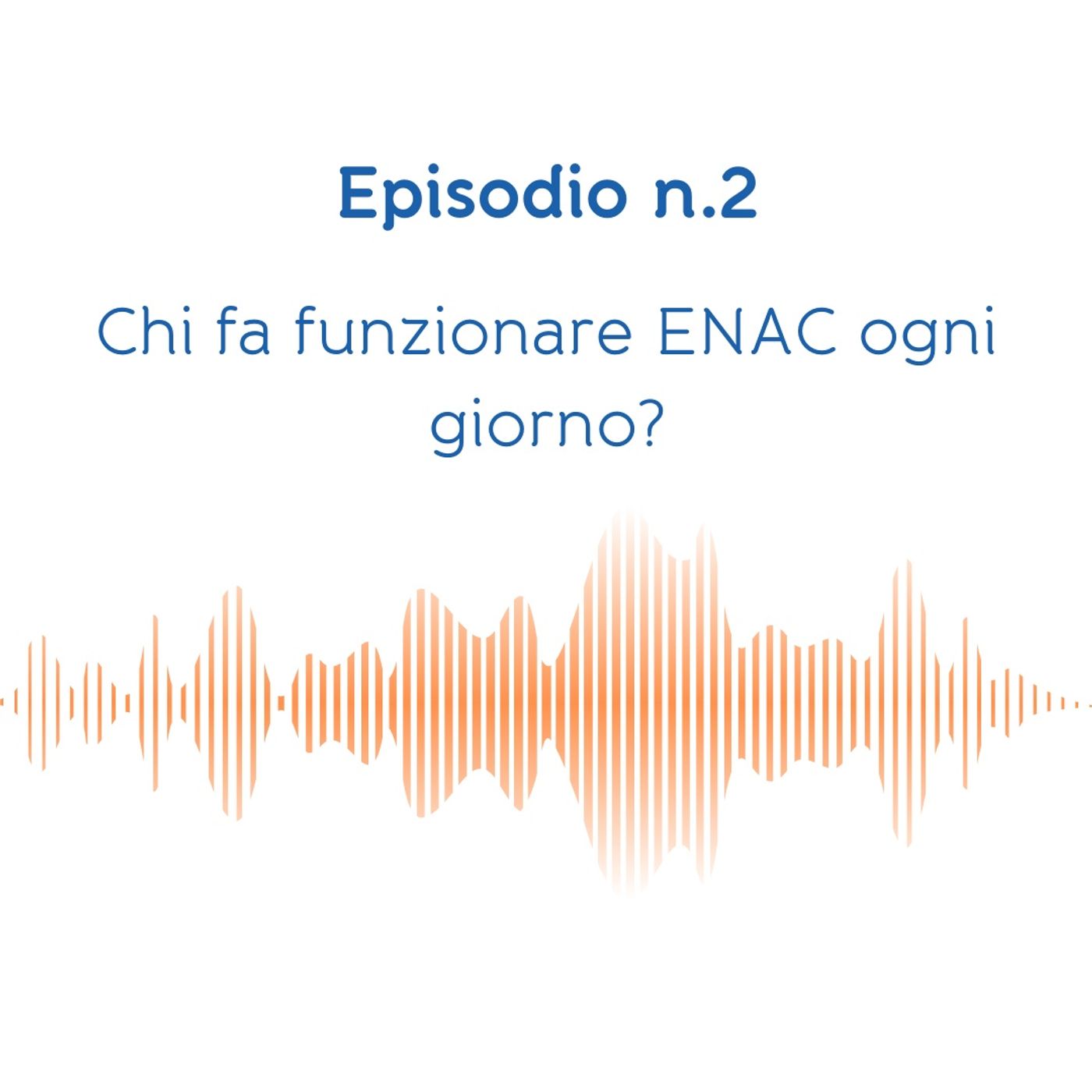 Chi fa funzionare ENAC ogni giorno? episode artwork