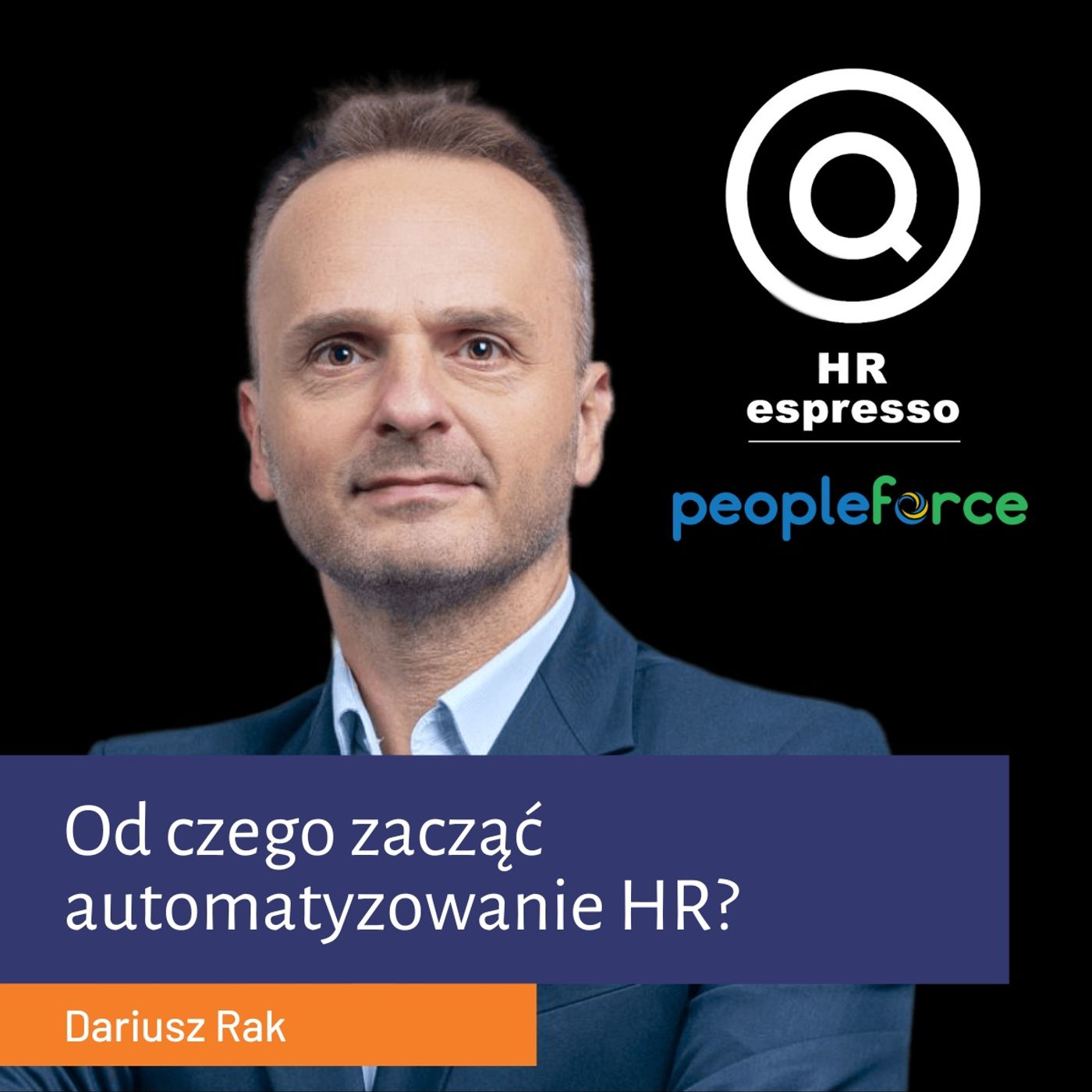Jak zacząć automatyzowanie HR? Dariusz Rak z PeopleForce