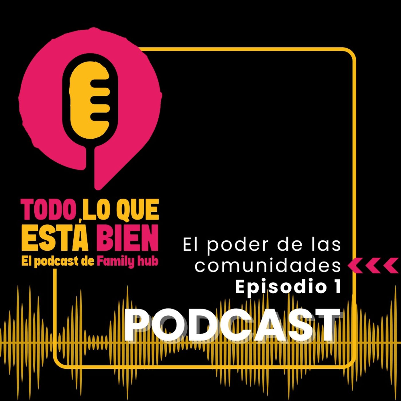 Episodio 1 - El poder de las comunidades