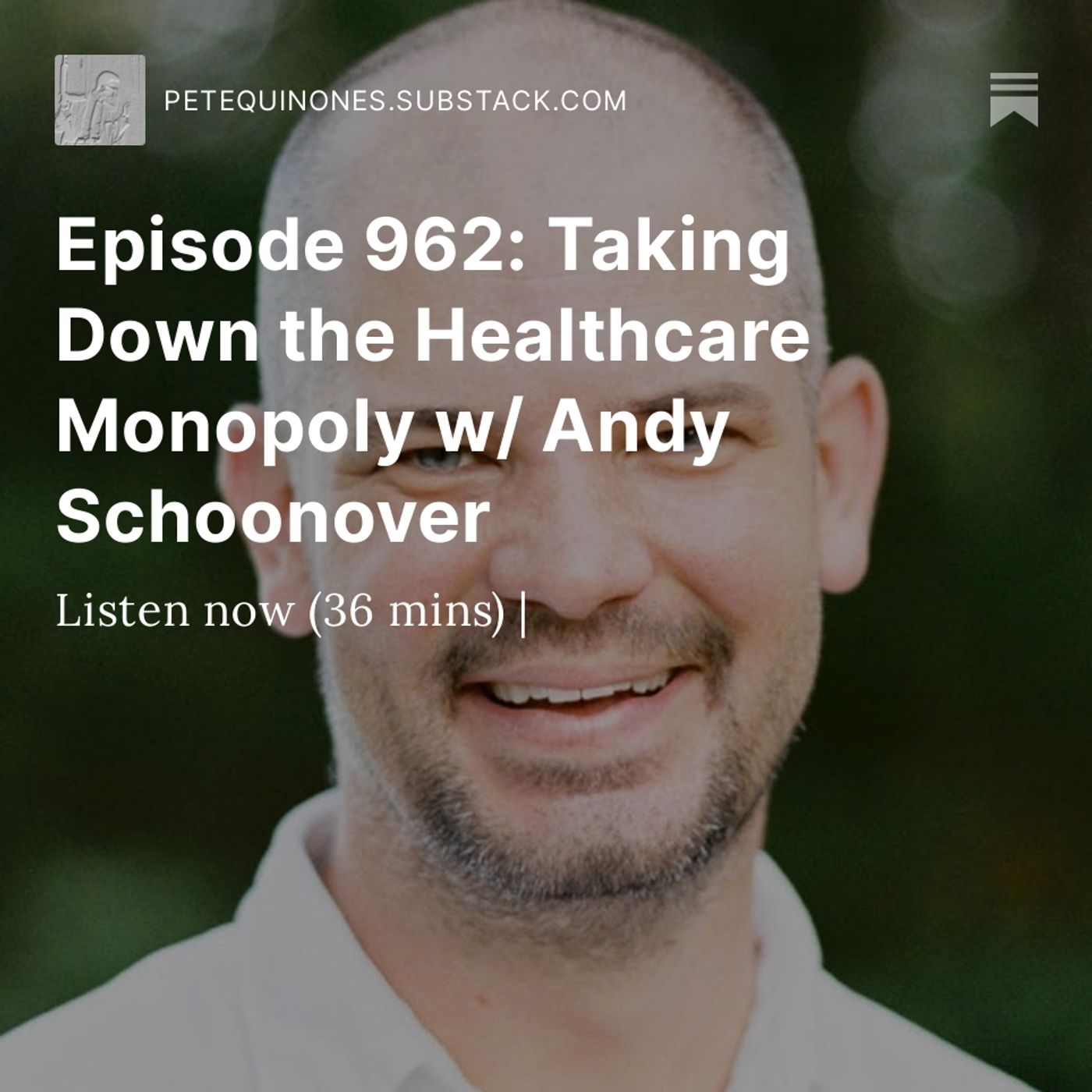 Episode 962: Taking Down the Healthcare Monopoly w/ Andy Schoonover