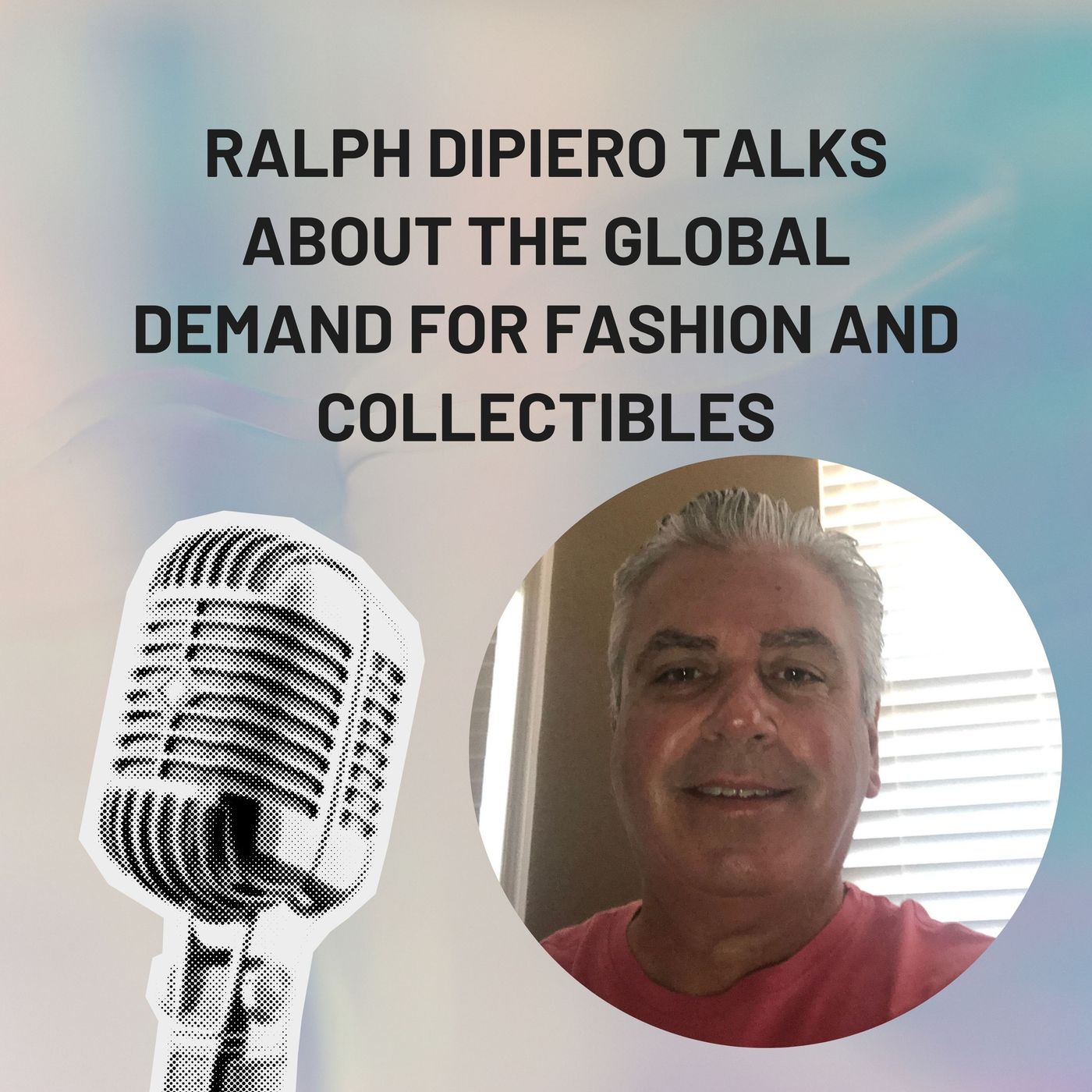 Ralph DiPiero Talks About The Global Demand for Fashion and Collectibles episode artwork