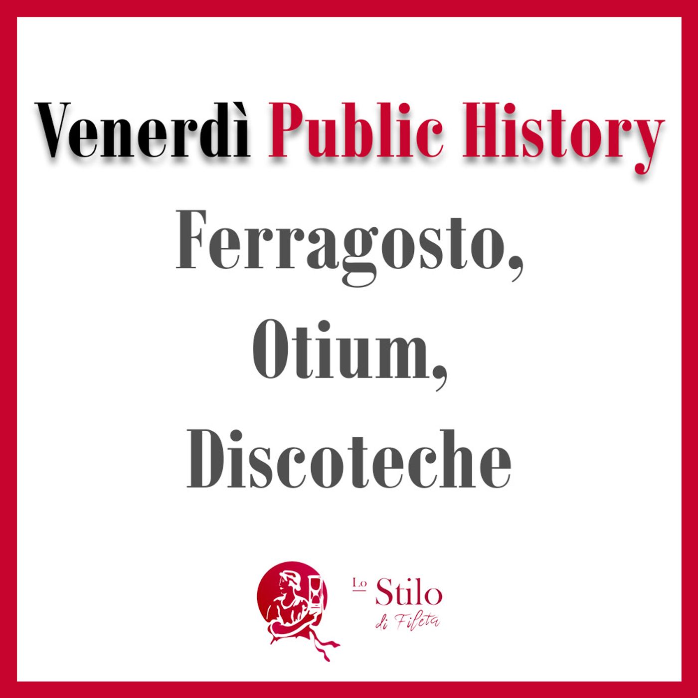 Otium, Ferragosto e discoteche - Venerdì Public History con Antonello Fabio Caterino Otium, Ferragosto e discoteche - Venerdì Public History con Antonello Fabio Caterino