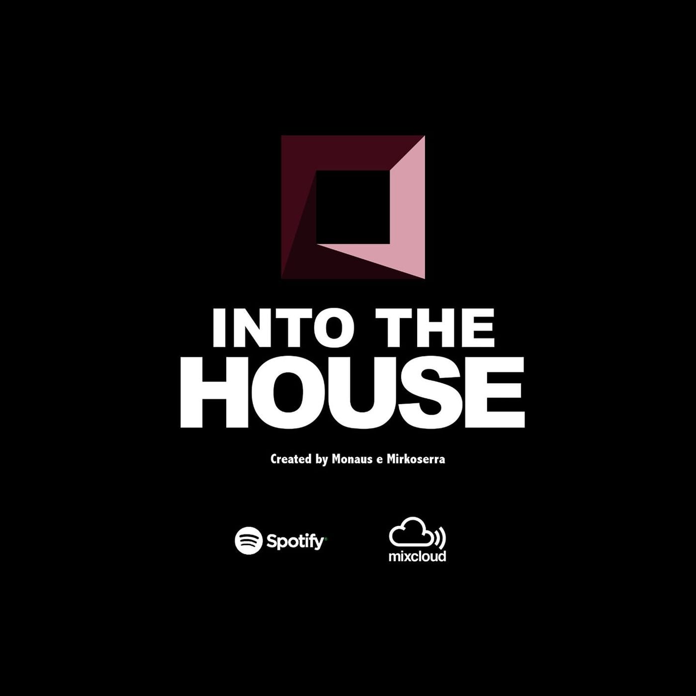 Into The House