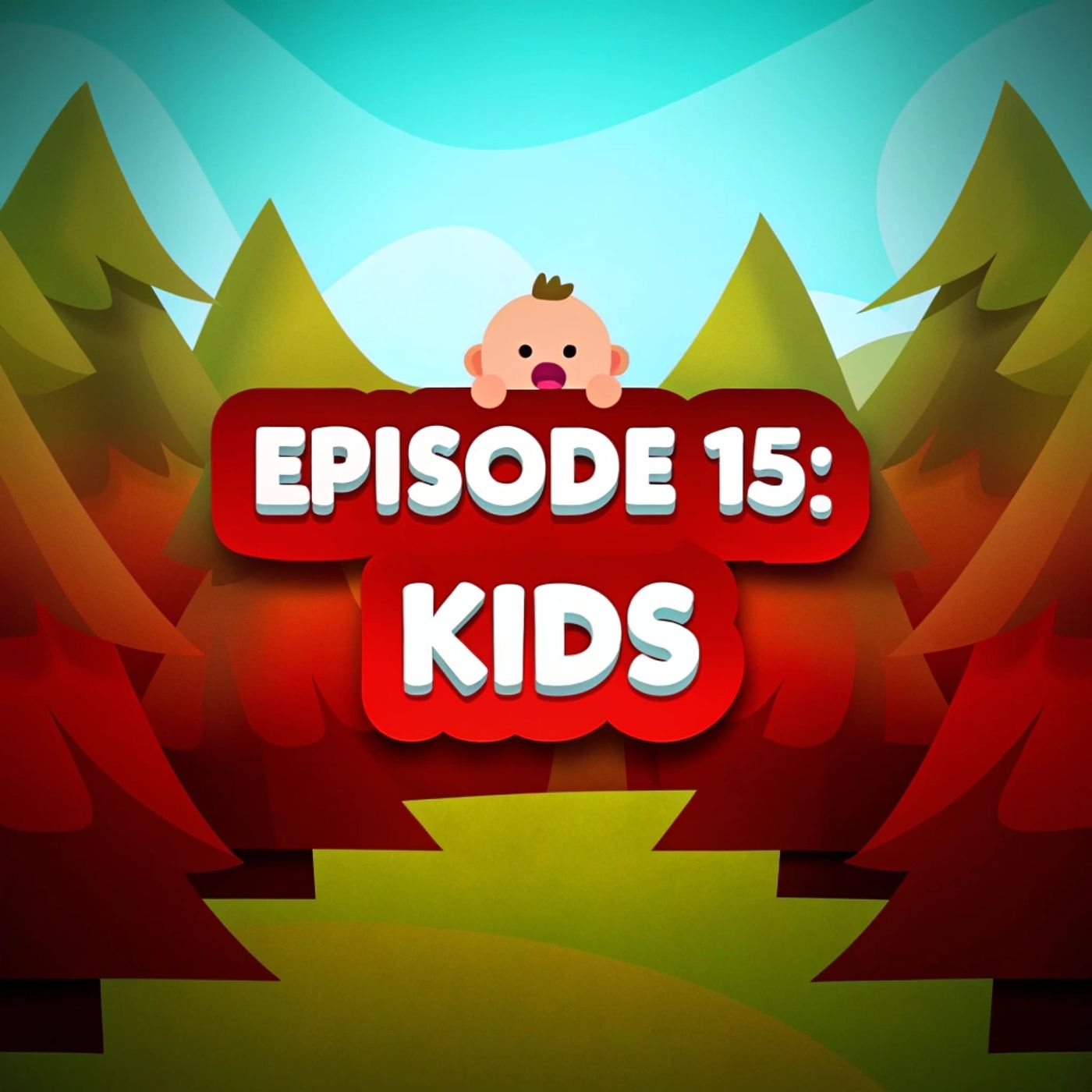 Episode 15: Kids