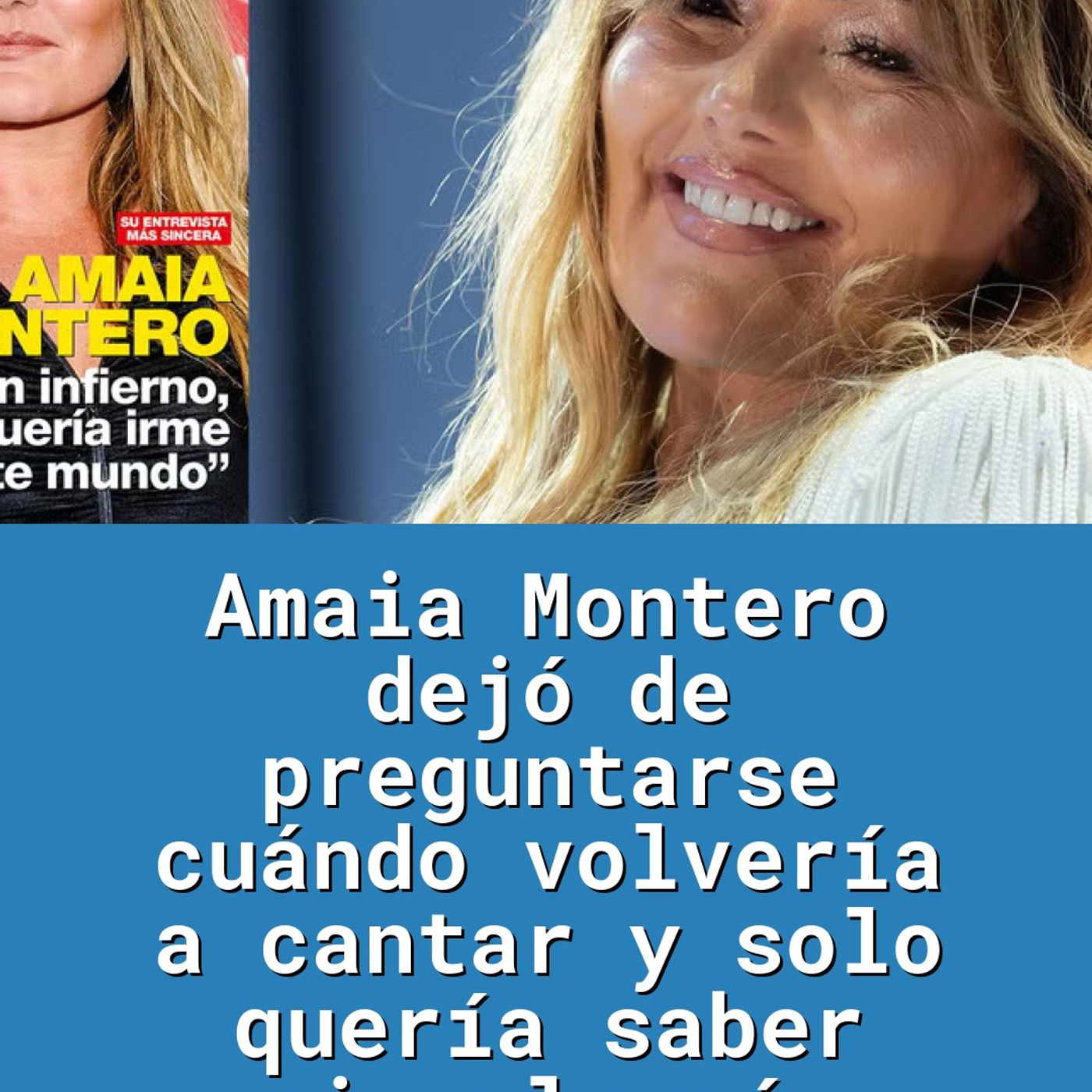 Amaia Montero dejó de preguntarse cuándo volvería a cantar y solo quería saber si volvería