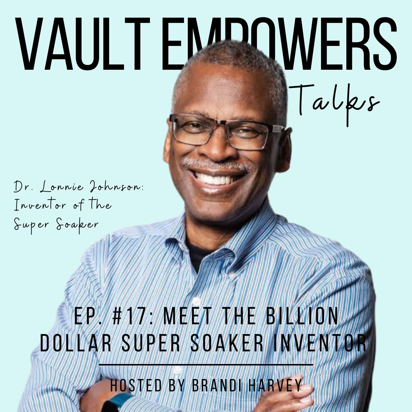 Meet the billion dollar super soaker inventor, Dr. Lonnie Johnson episode artwork