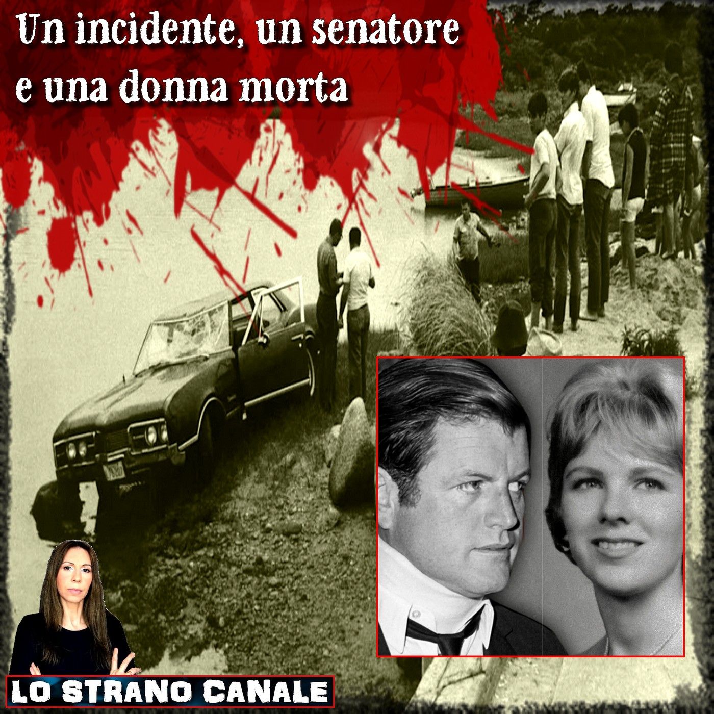 UN INCIDENTE, UN SENATORE E UNA DONNA MORTA -Mary Jo Kopechne (Lo Strano Canale Podcast)