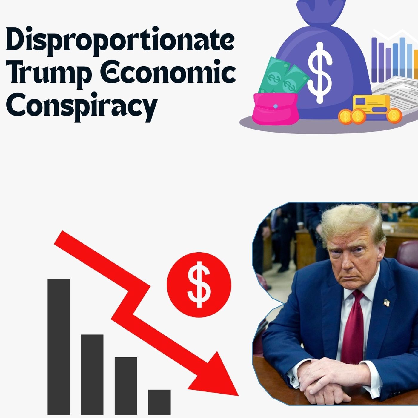 Trump's Disproportionate Economic Conspiracy
