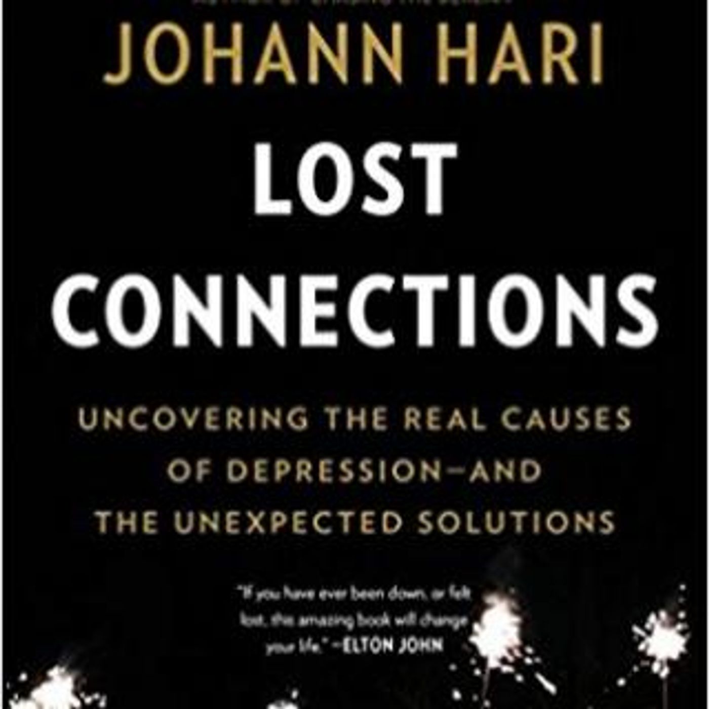 Lost Connections: Uncovering the Real Causes of Depression-and the Unexpected Solutions with guest Johann Hari episode artwork
