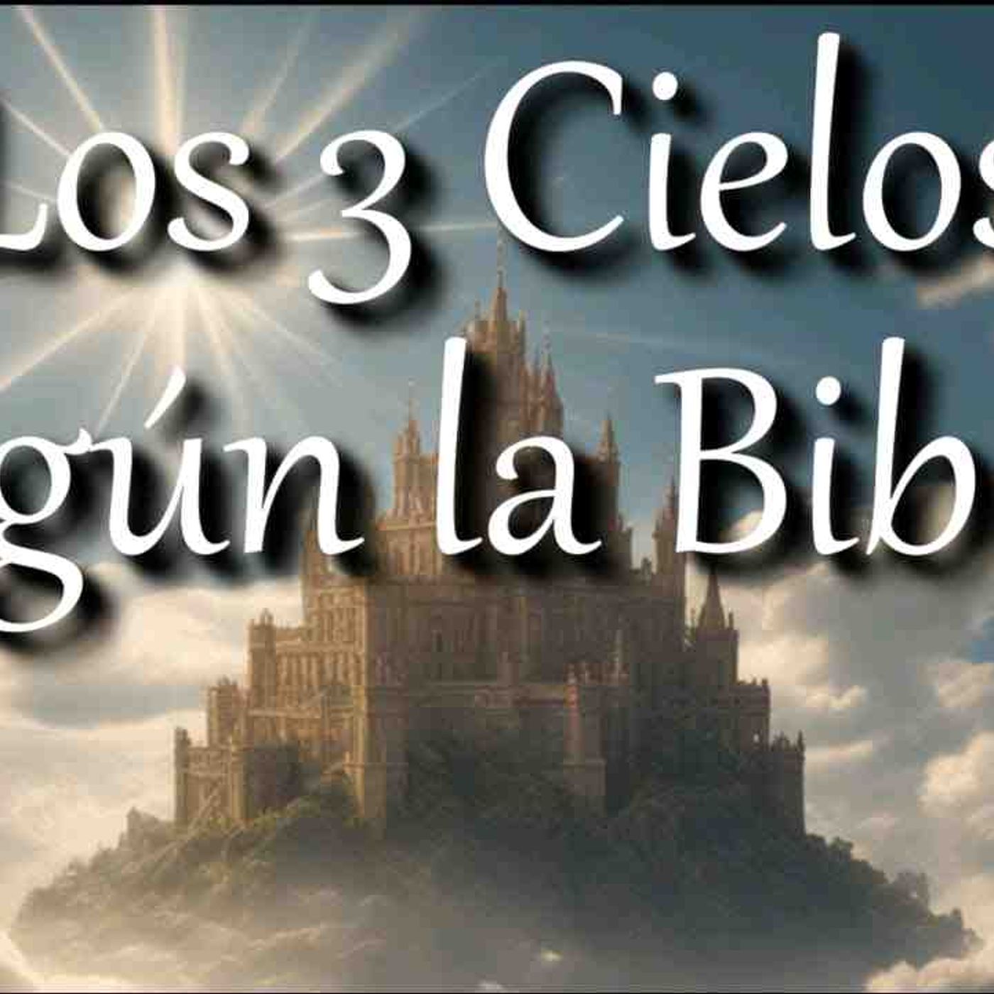 Los tres cielos según la Biblia _ reflexión cristiana _ the three heavens according to the Bible(MP3_160K) episode artwork
