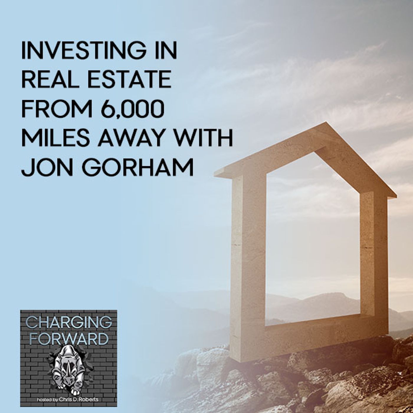 Investing In Real Estate From 6,000 Miles Away With Jon Gorham episode artwork