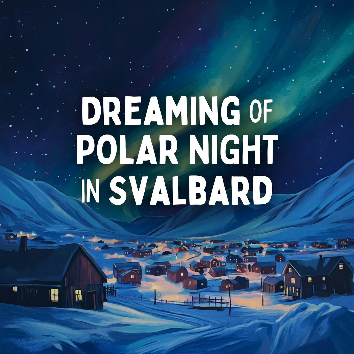 Dreaming of Polar Night in Svalbard
