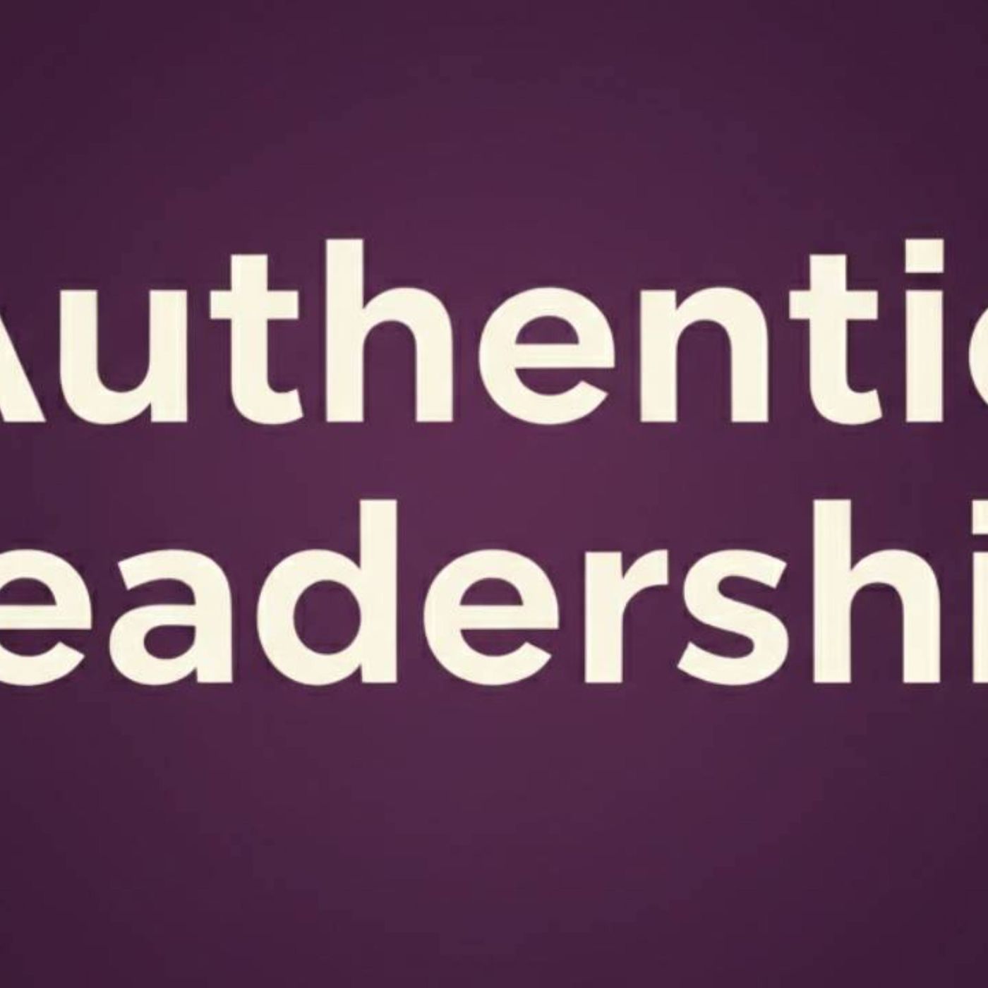 Episode 19: Authentic Leadership episode artwork