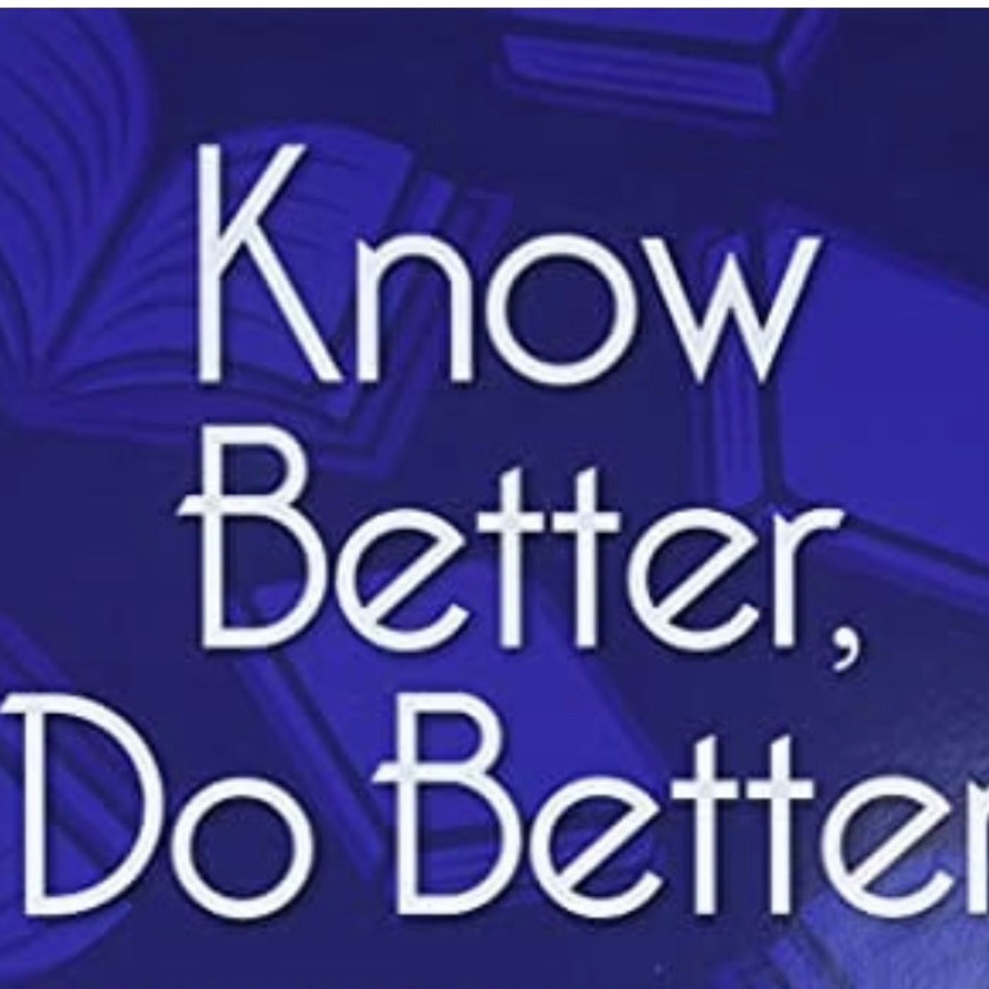 Know better Do better episode artwork