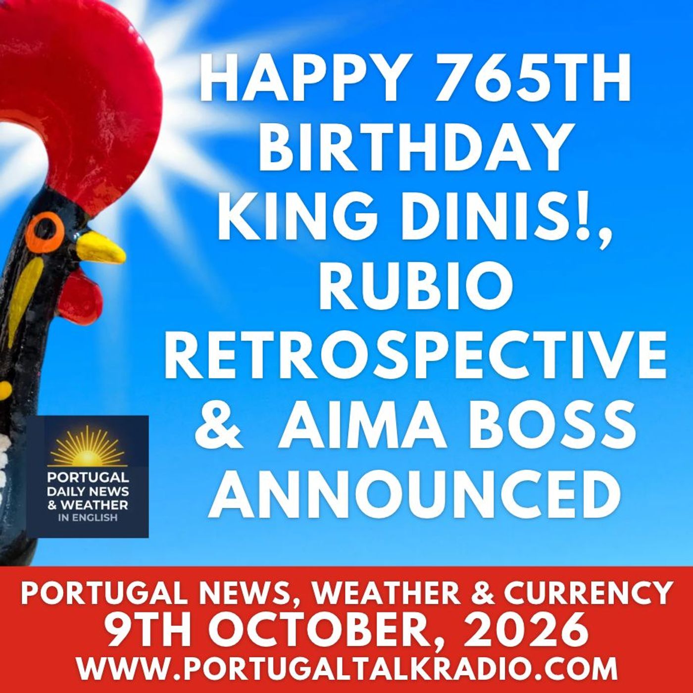 Happy 765th Birthday King Dinis!, Rubio retrospective & AIMA boss announced plus weather & currency