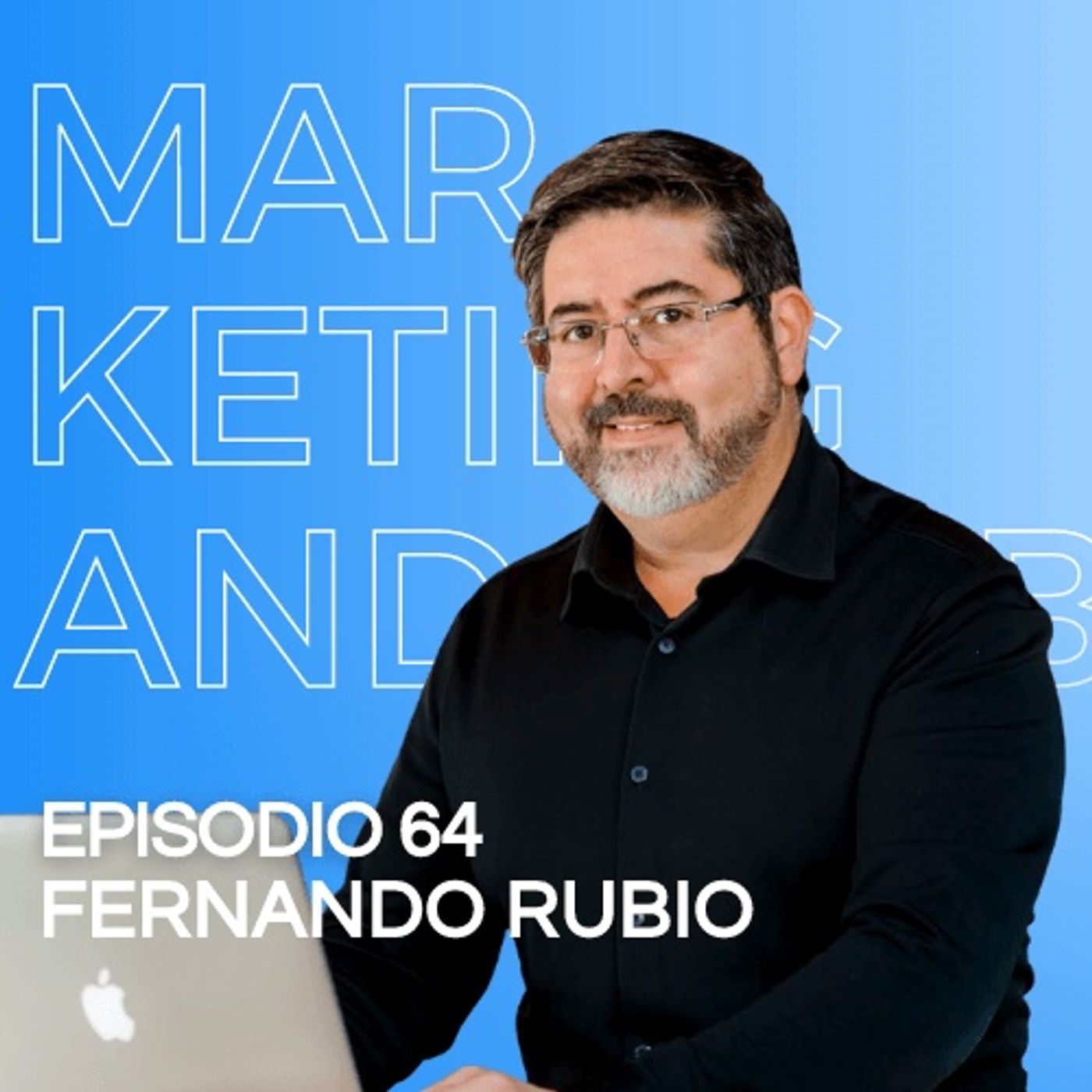 Episodio 64. Fernando Rubio. Cómo diseñar una estrategia de contenidos para impulsar tu marca