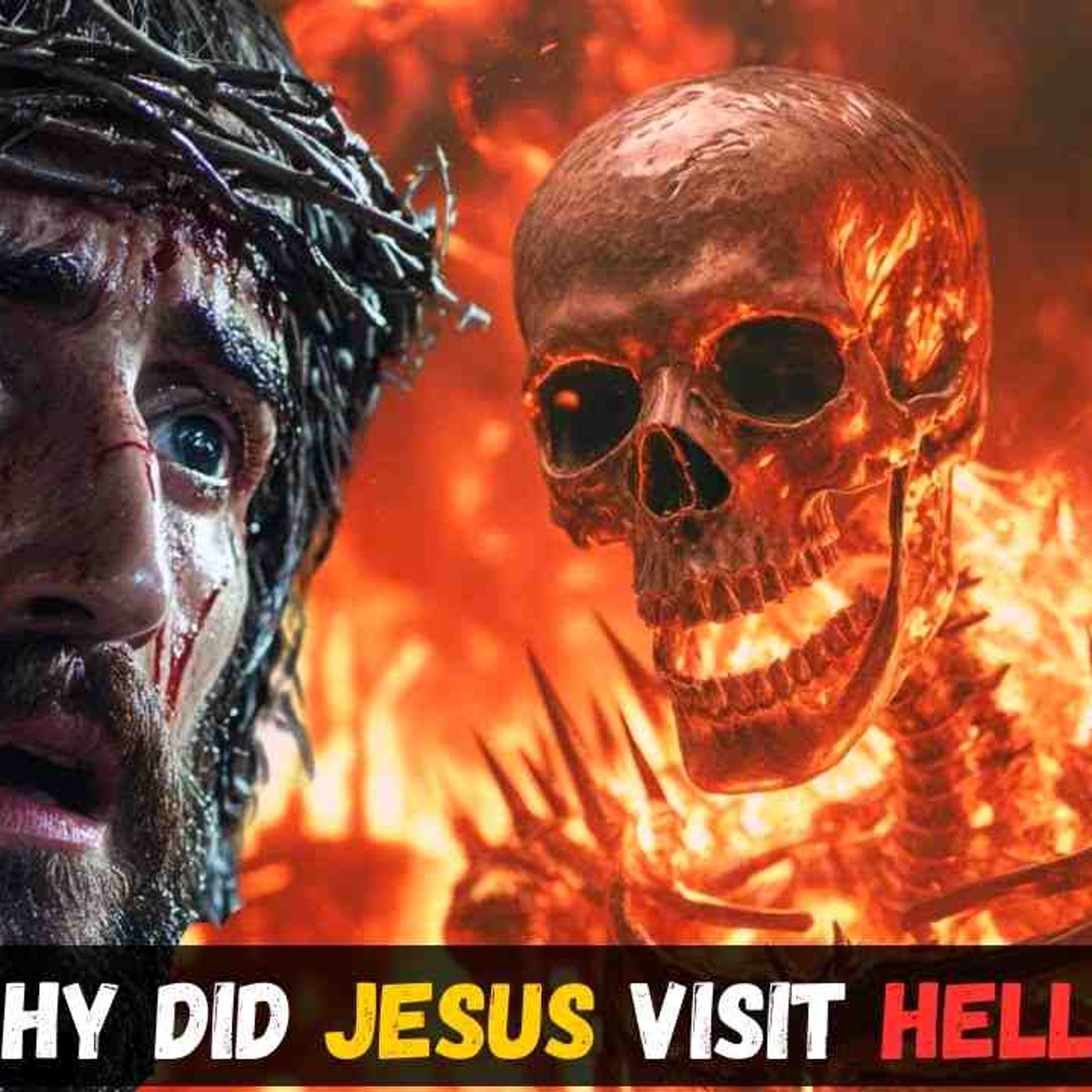Why Did Jesus Go to Hell_ - Secret Revealed and It Will Surprise You