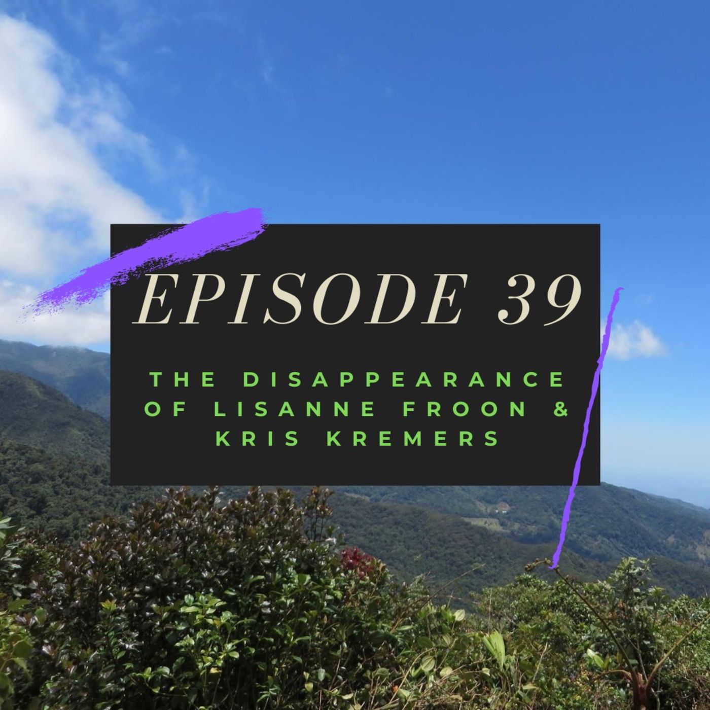 Ep. 39: The Disappearance of Lisanne Froon & Kris Kremers Image