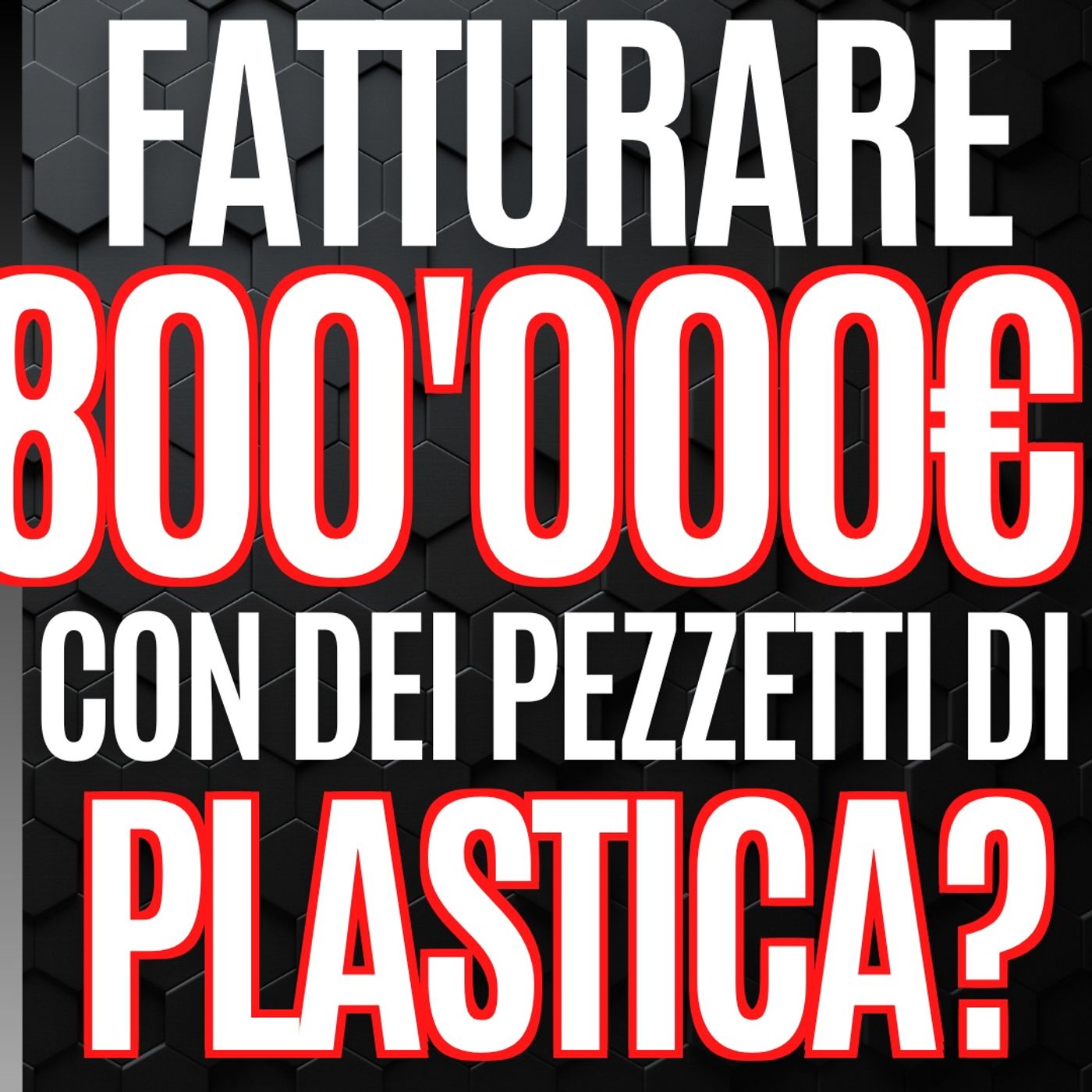 85 - Fatturare 800'000 € con dei pezzetti di plastica? - Pillole di Comunicazione per le Aziende episode artwork