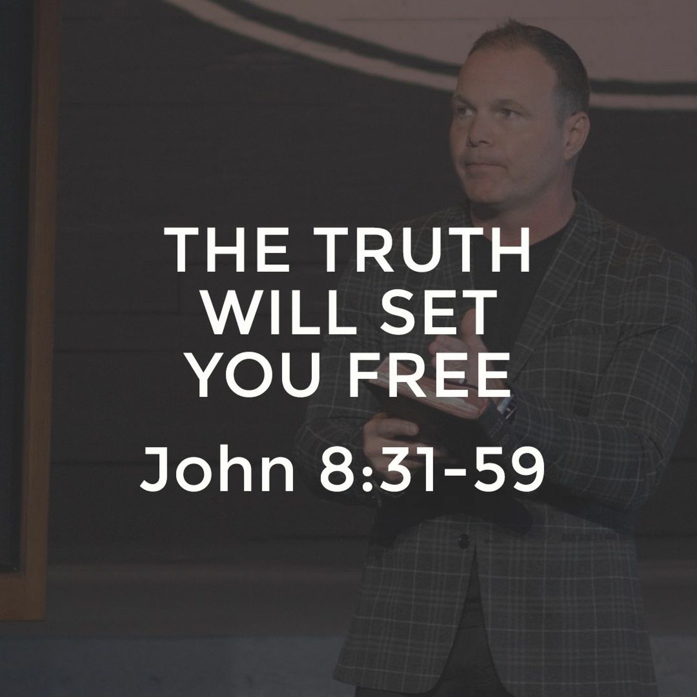John #19 - The Truth Will Set You Free