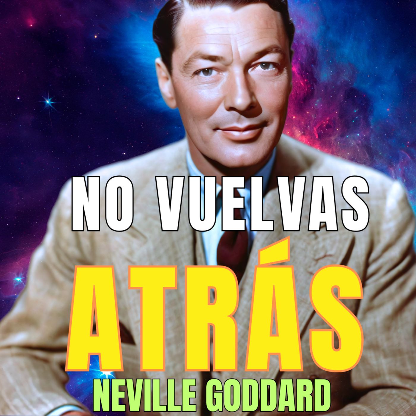 Imaginaste la Nueva Vida, Luego Volviste a Salir: Por favor, NO VUELVAS ATRÁS ⚡ Neville Goddard 🔥 episode artwork