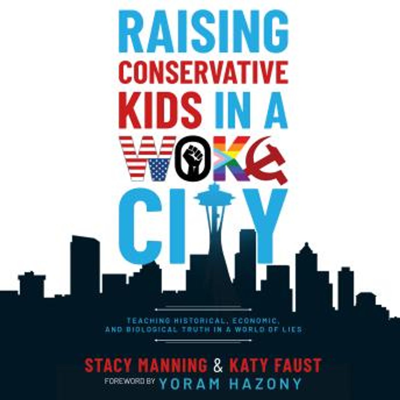 Raising Conservative Kids in a Woke City: Teaching Historical, Economic, and Biological Truth in a World of Lies by Katy Faust, Stacy Mannin episode artwork