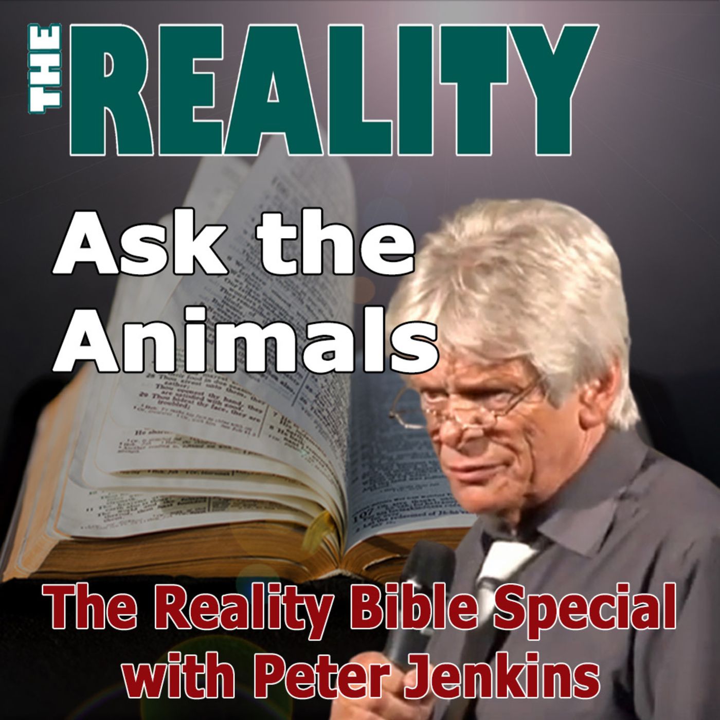 The Reality Bible Special with Peter Jenkins - Ask the Animals Prt 1