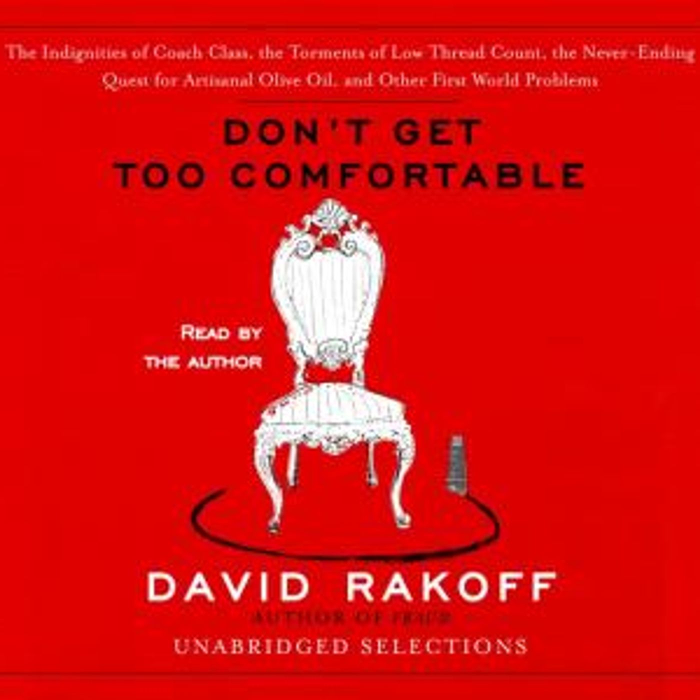 Don't Get Too Comfortable: The Indignities of Coach Class, The Torments of Low Thread Count, The Never- Ending Quest for Artisanal Olive Oil episode artwork