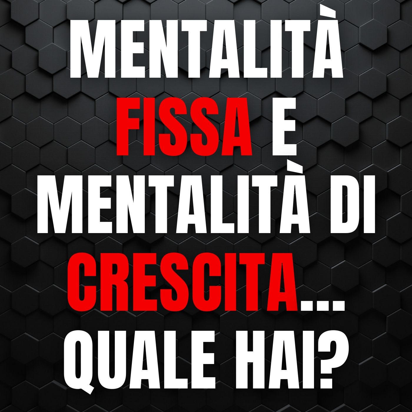 200 - Mentalità fissa e mentalità di crescita, tu quale hai e quale ti porta al successo? episode artwork