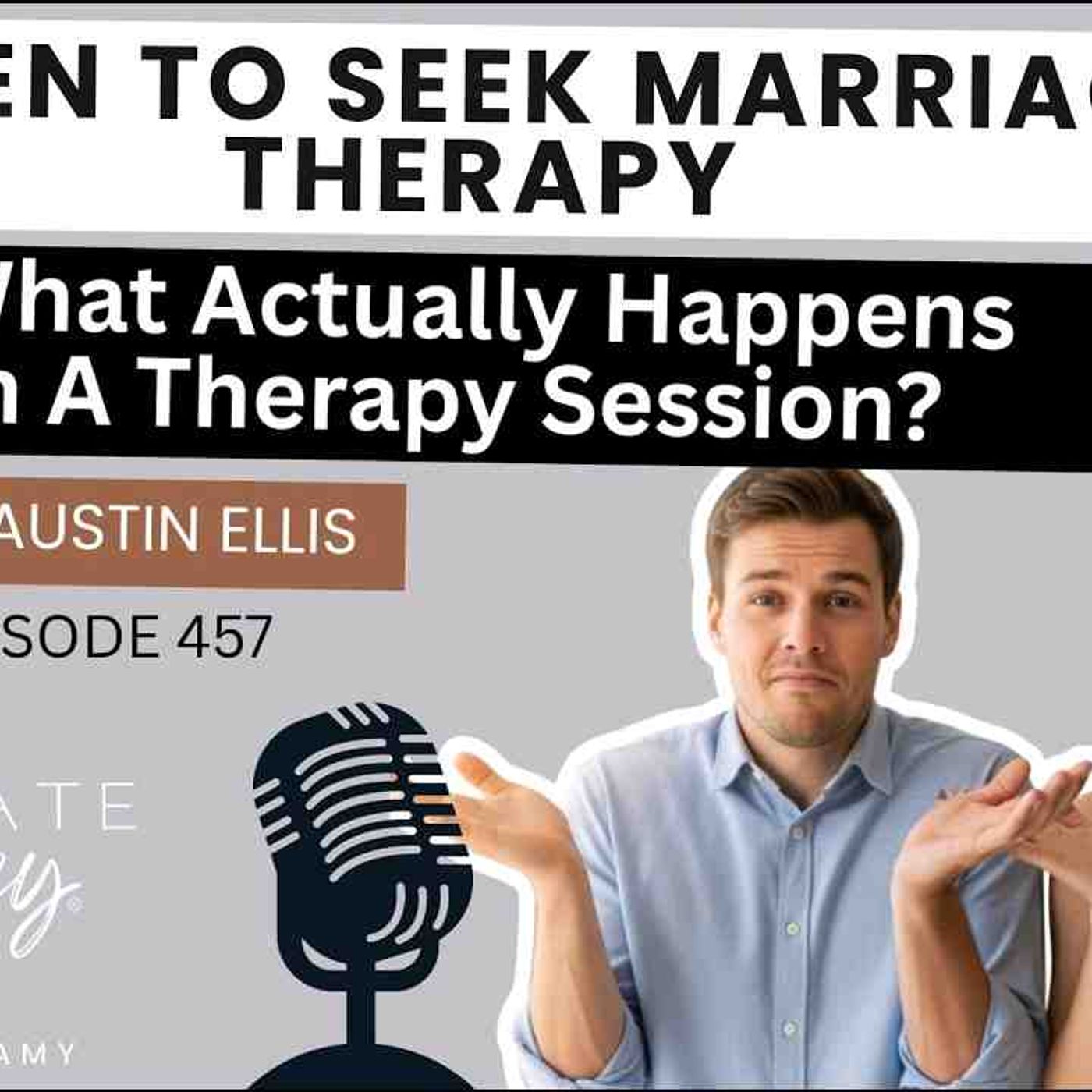 When To Seek Marriage Therapy - And What Actually Happens In A Therapy Session_ - With Austin Ellis