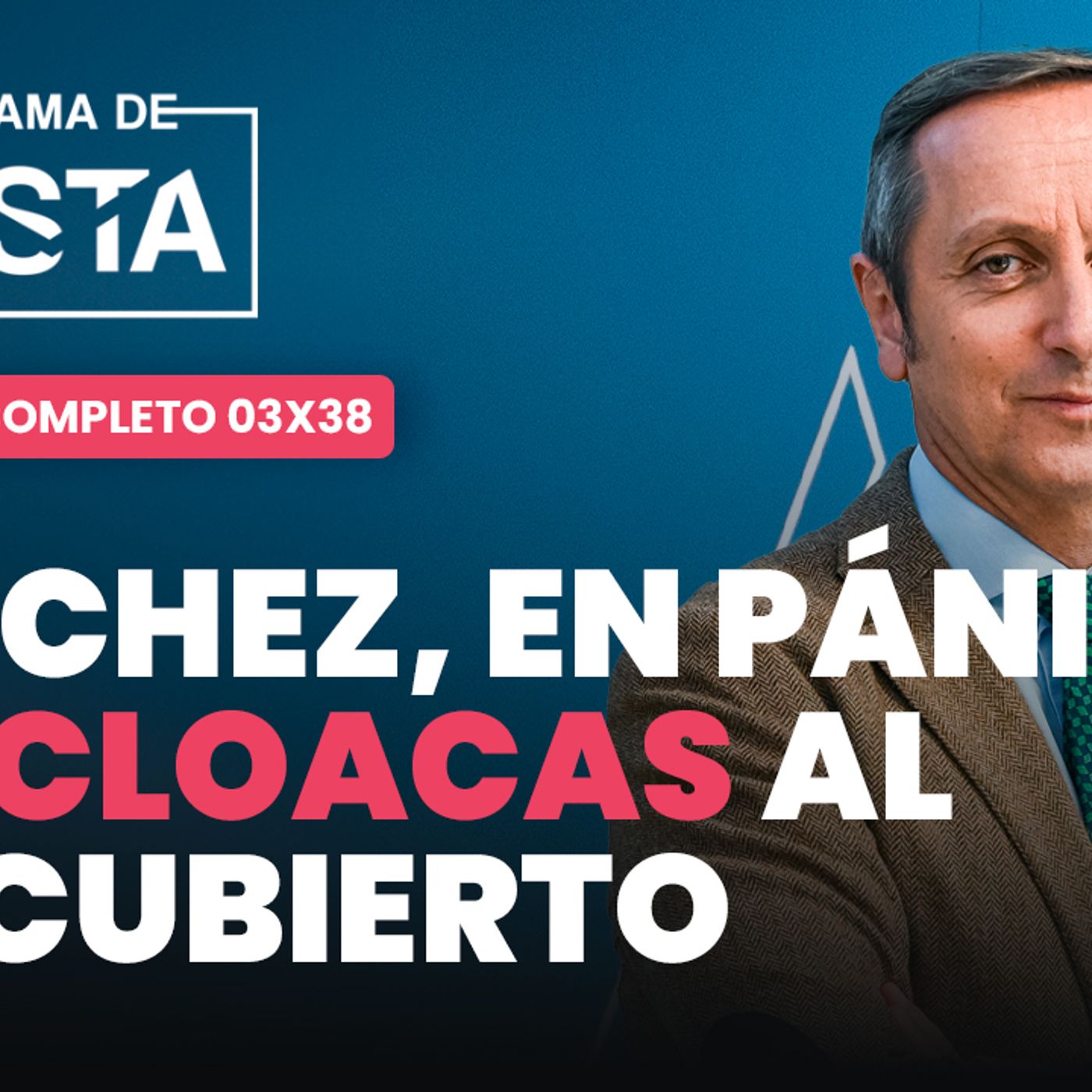 El Programa de Cuesta: Sánchez, en pánico; la cloaca, al descubierto episode artwork